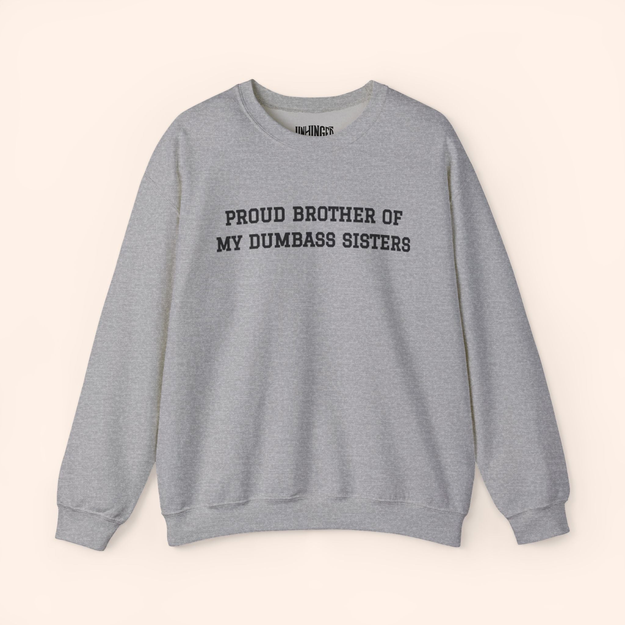 Proud Brother of My Dumbass Sisters™ Crewneck Sweatshirt
