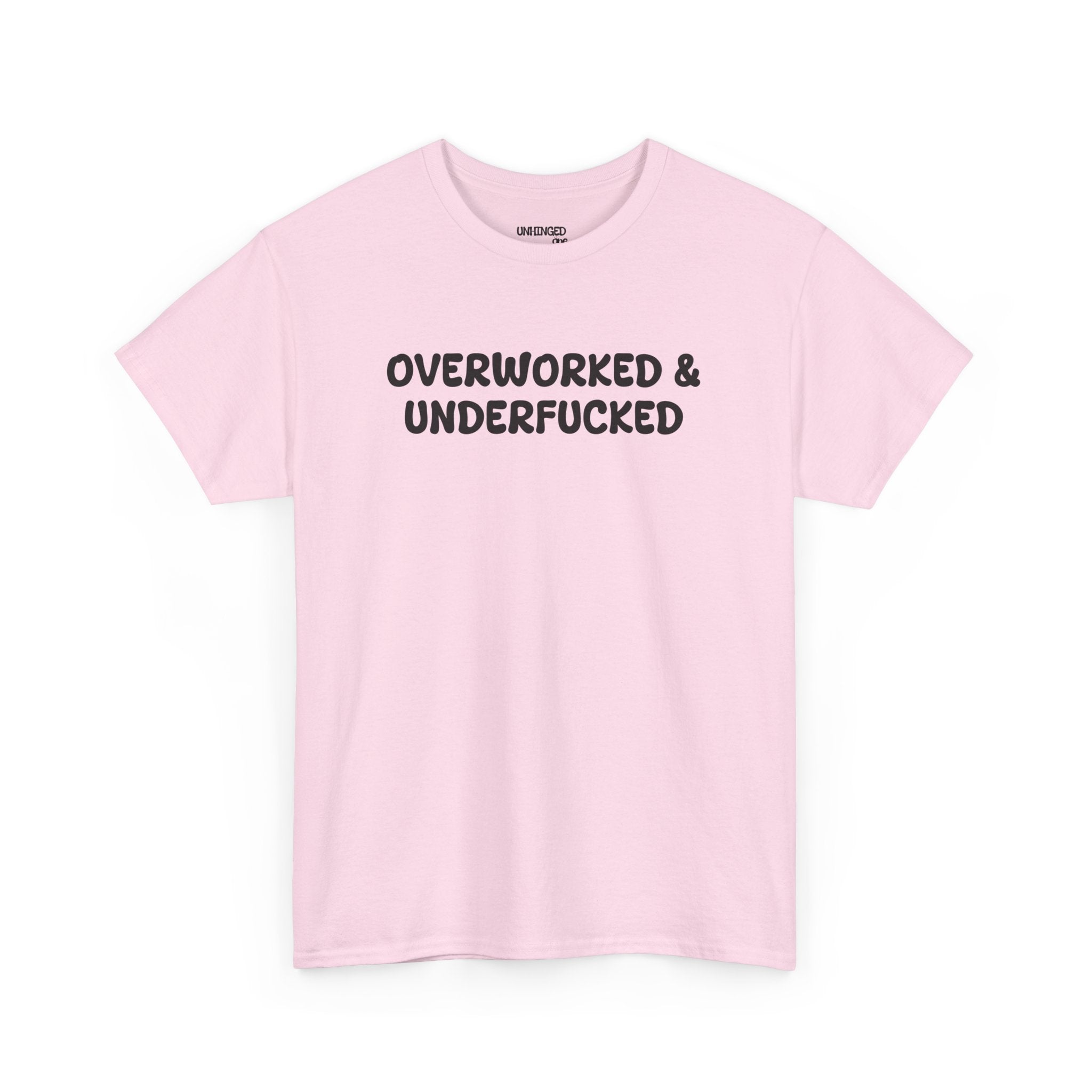 Overworked and Underfucked T-shirt