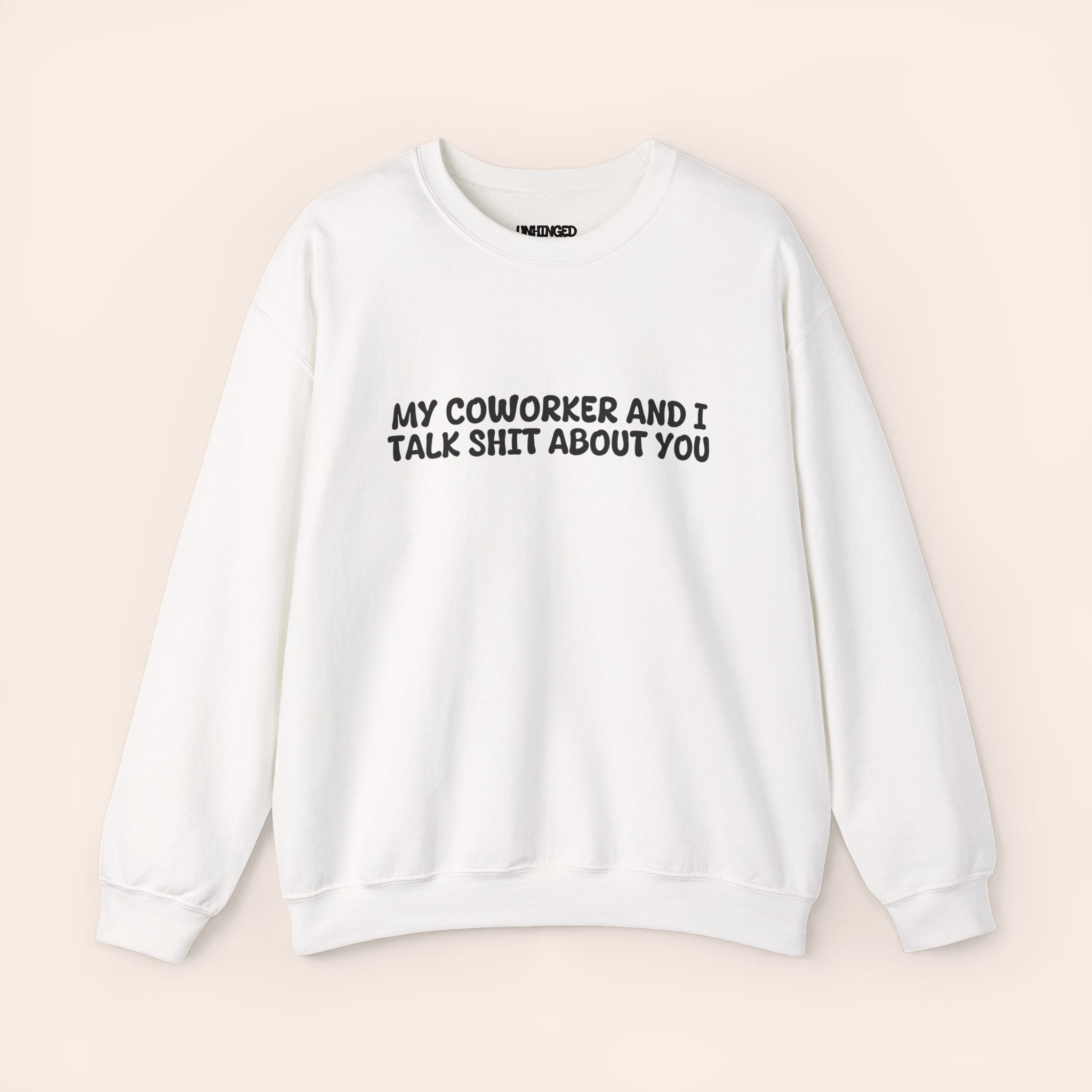 My Coworker And I Talk Shit About You Sweatshirt