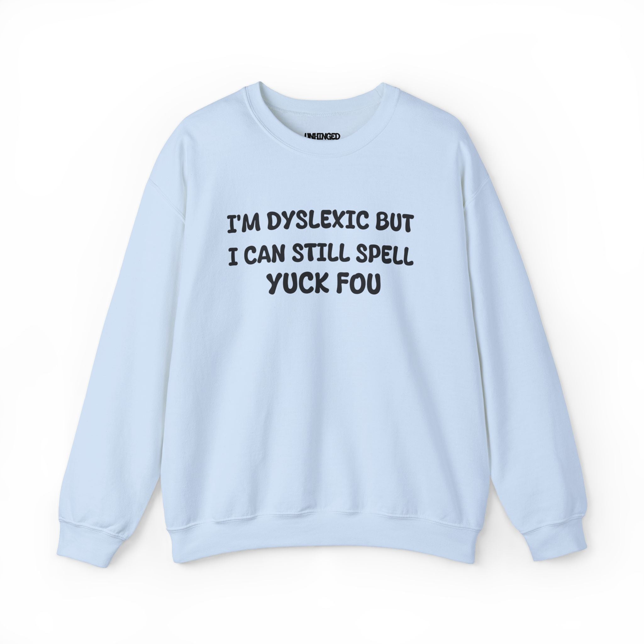 I'M Dyslexic Sweatshirt