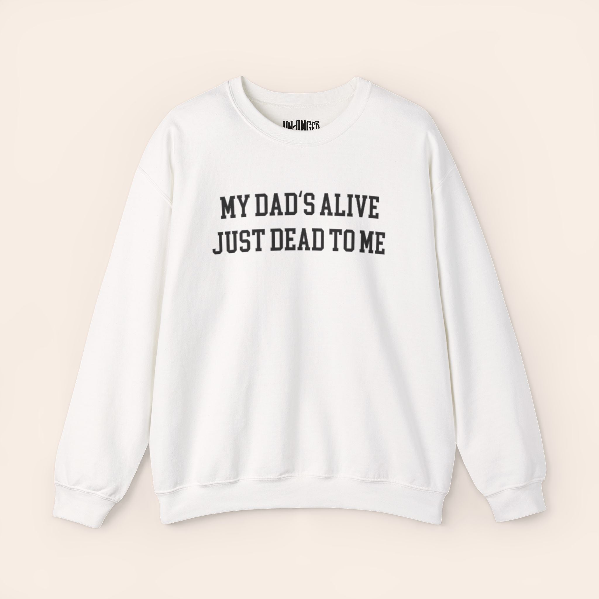 My Dad's Alive Just Dead to Me Crewneck Sweatshirt