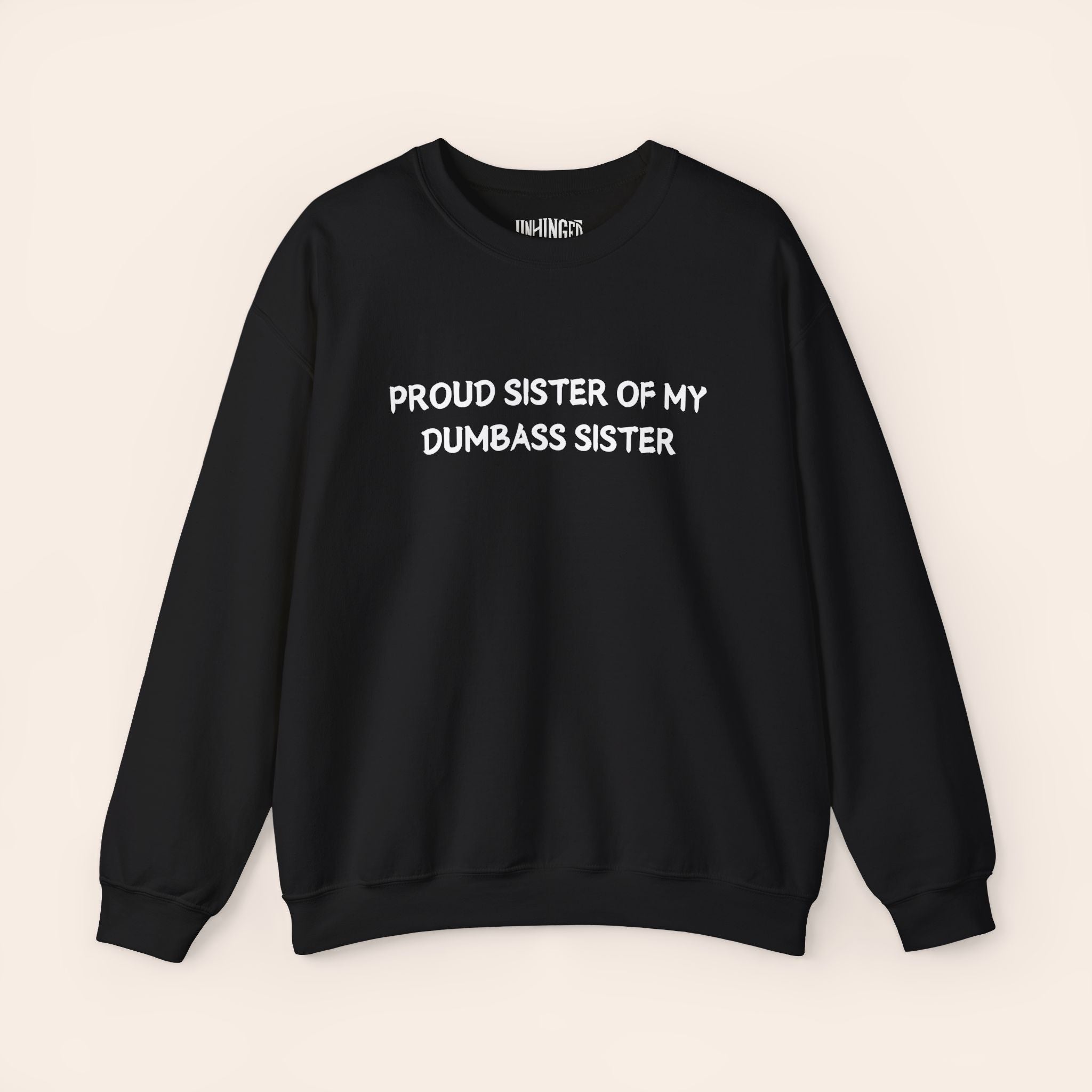 Proud Sister of My Dumbass Sister Sweatshirt