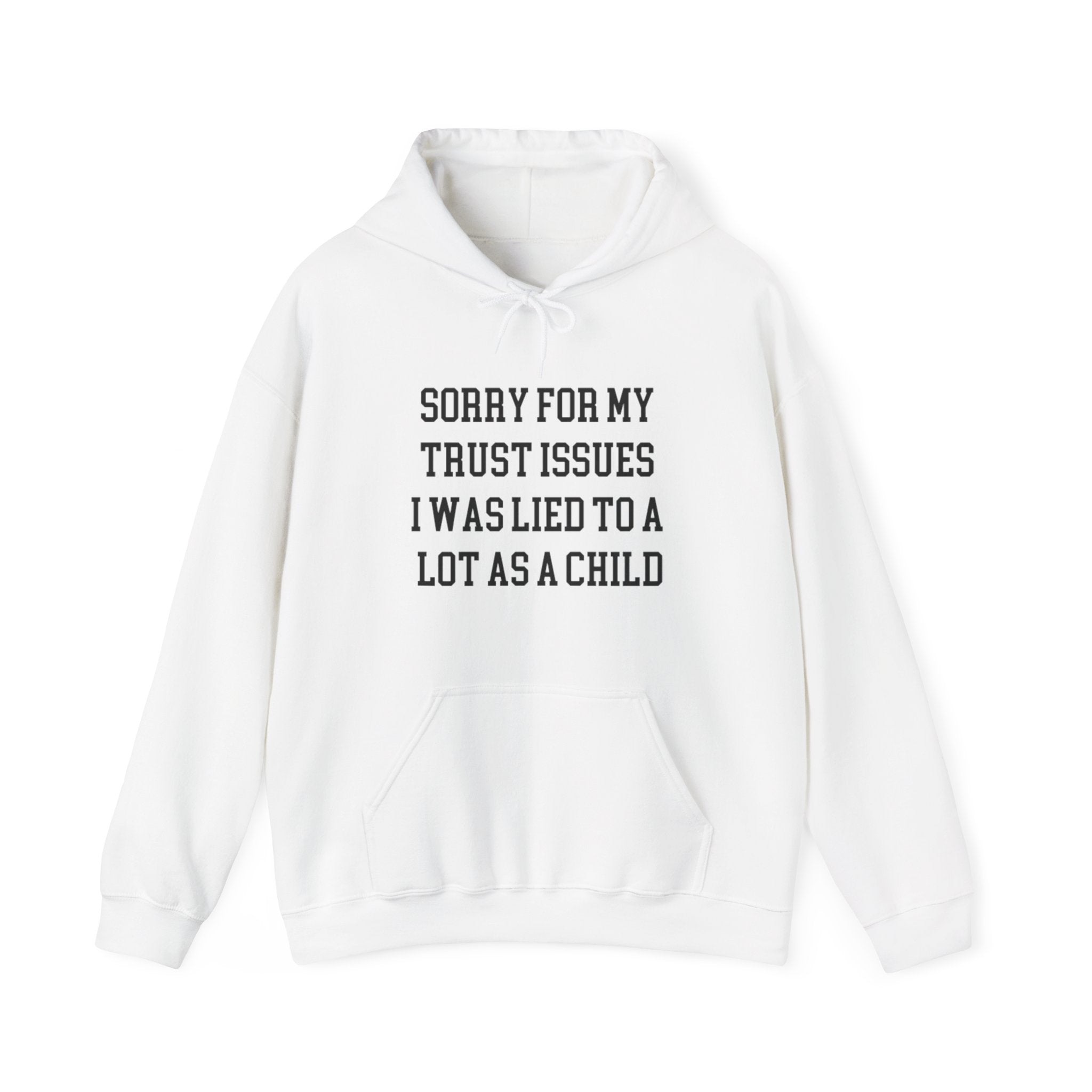 Sorry for My Trust Issuesâ Hoodie