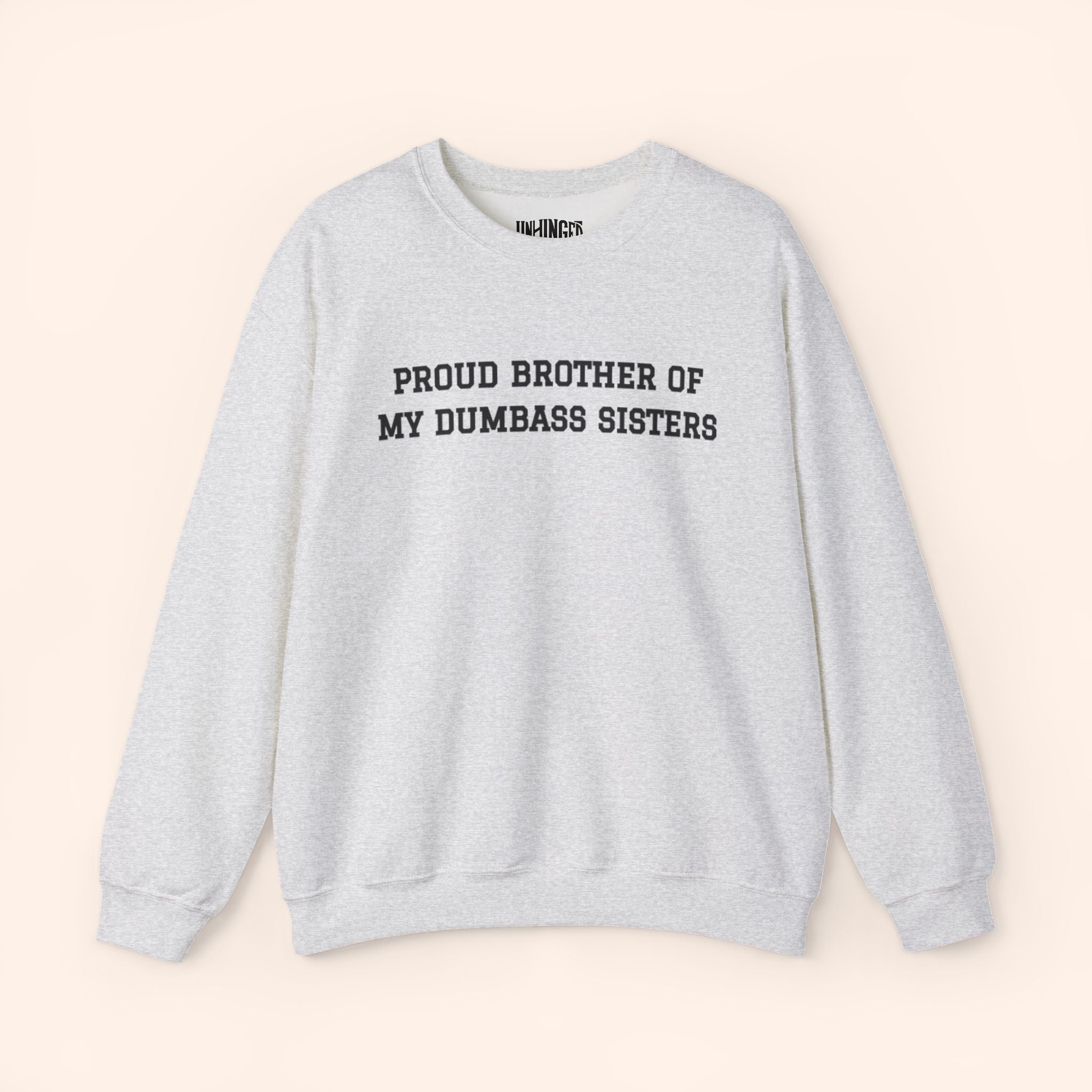 Proud Brother of My Dumbass Sisters™ Crewneck Sweatshirt