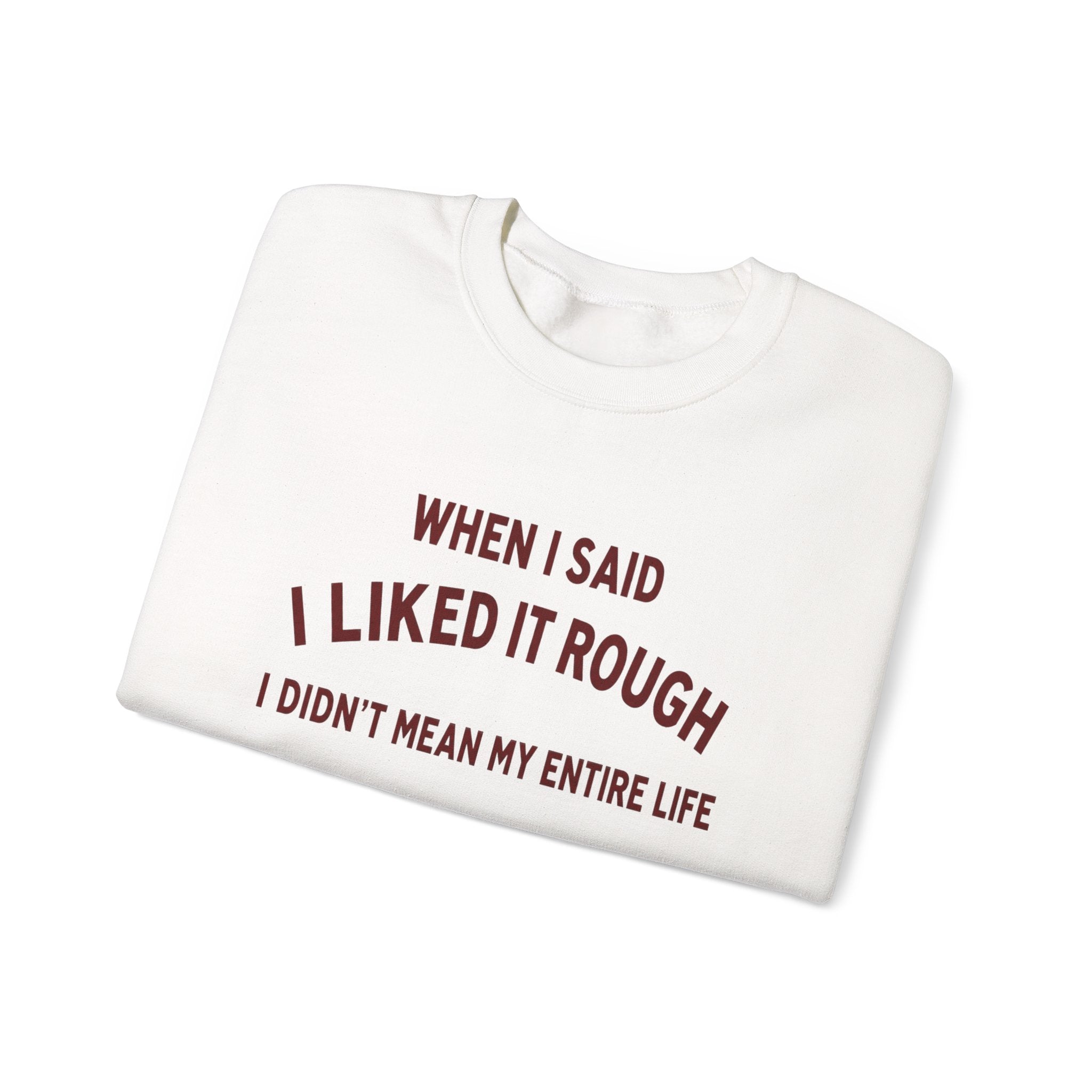 When I Said I Liked It Rough I Didn't Mean My Entire Life (Red) Women's Sweatshirt