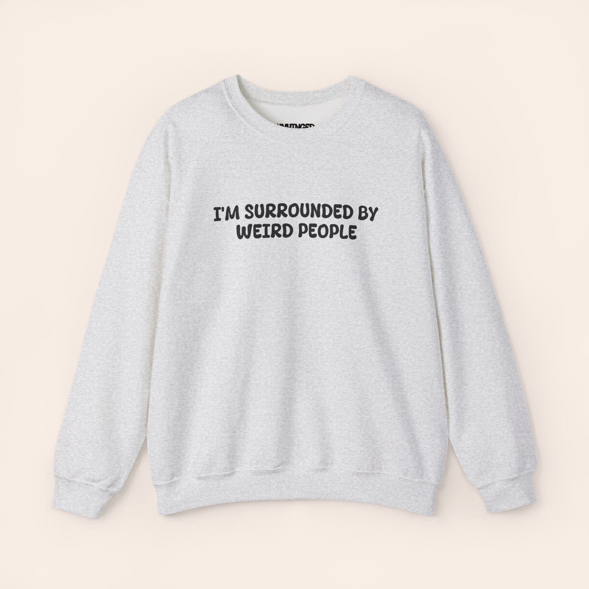 I'M SURROUNDED BY WEIRD PEOPLE Sweatshirt
