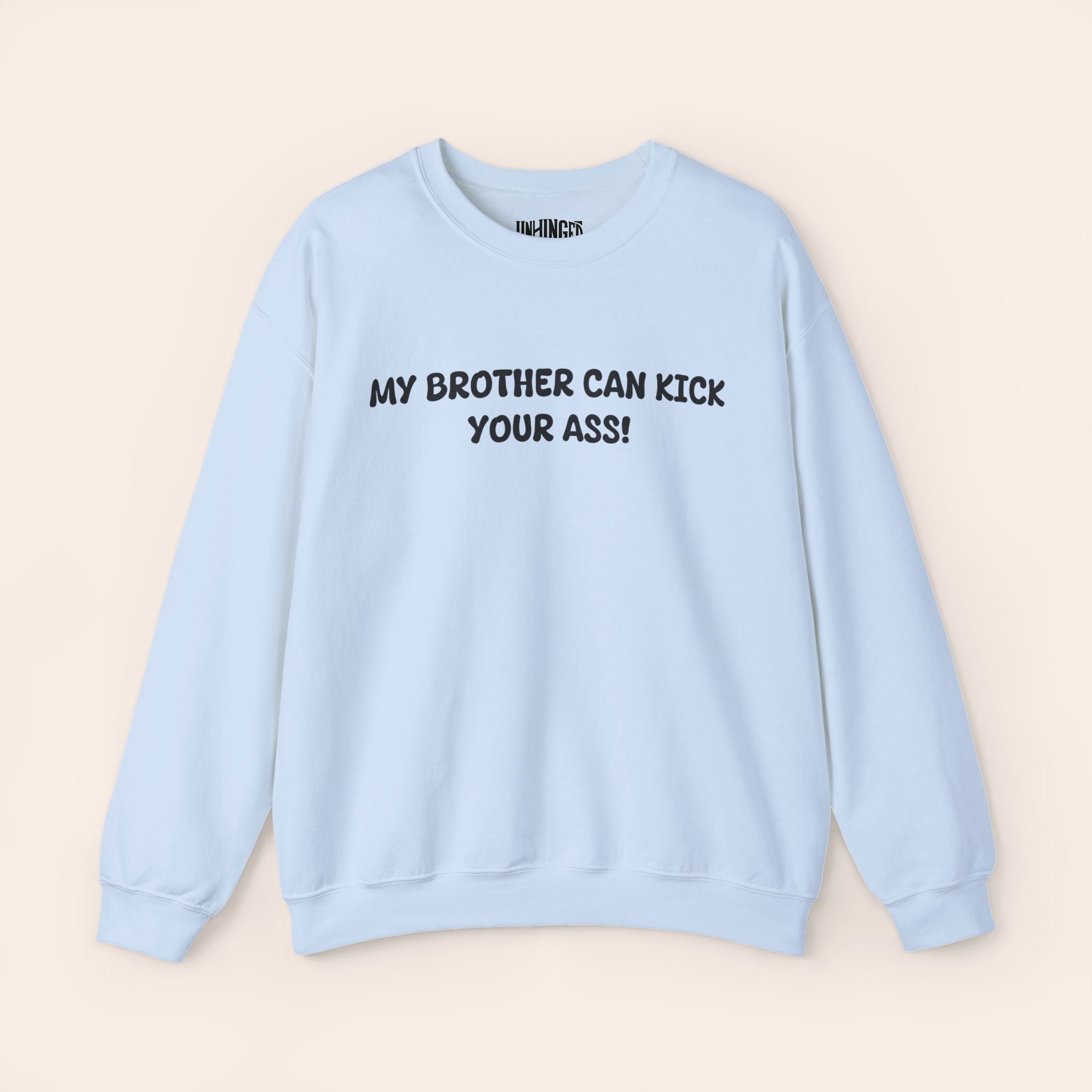 My Brother Can Kick Your Ass Sweatshirt
