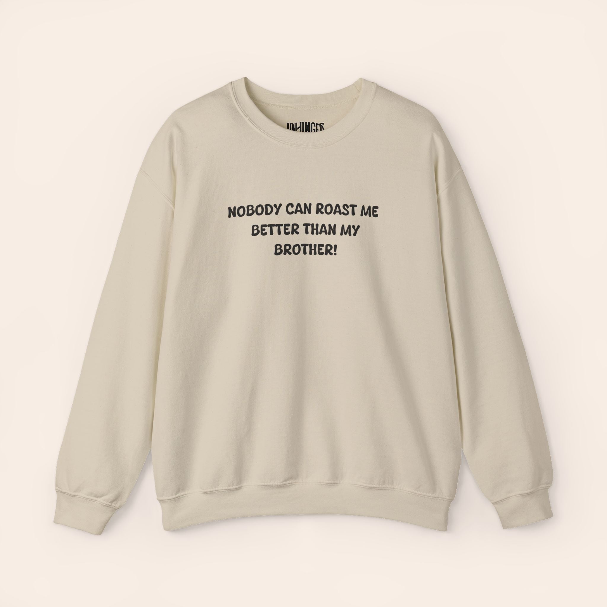 Nobody Can Roast Me Better Than My Brother Sweatshirt