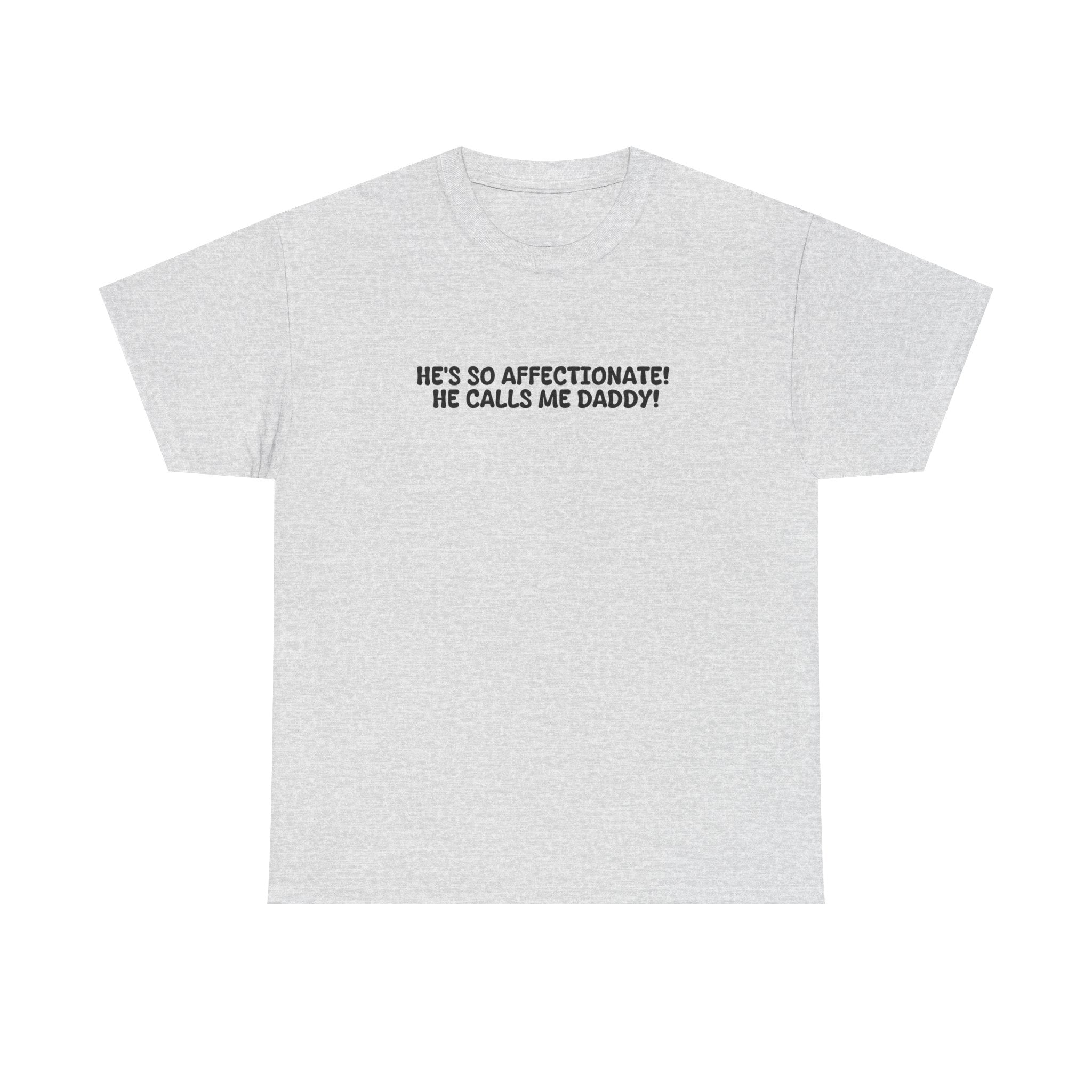 He Calls Me Daddy! T-shirt