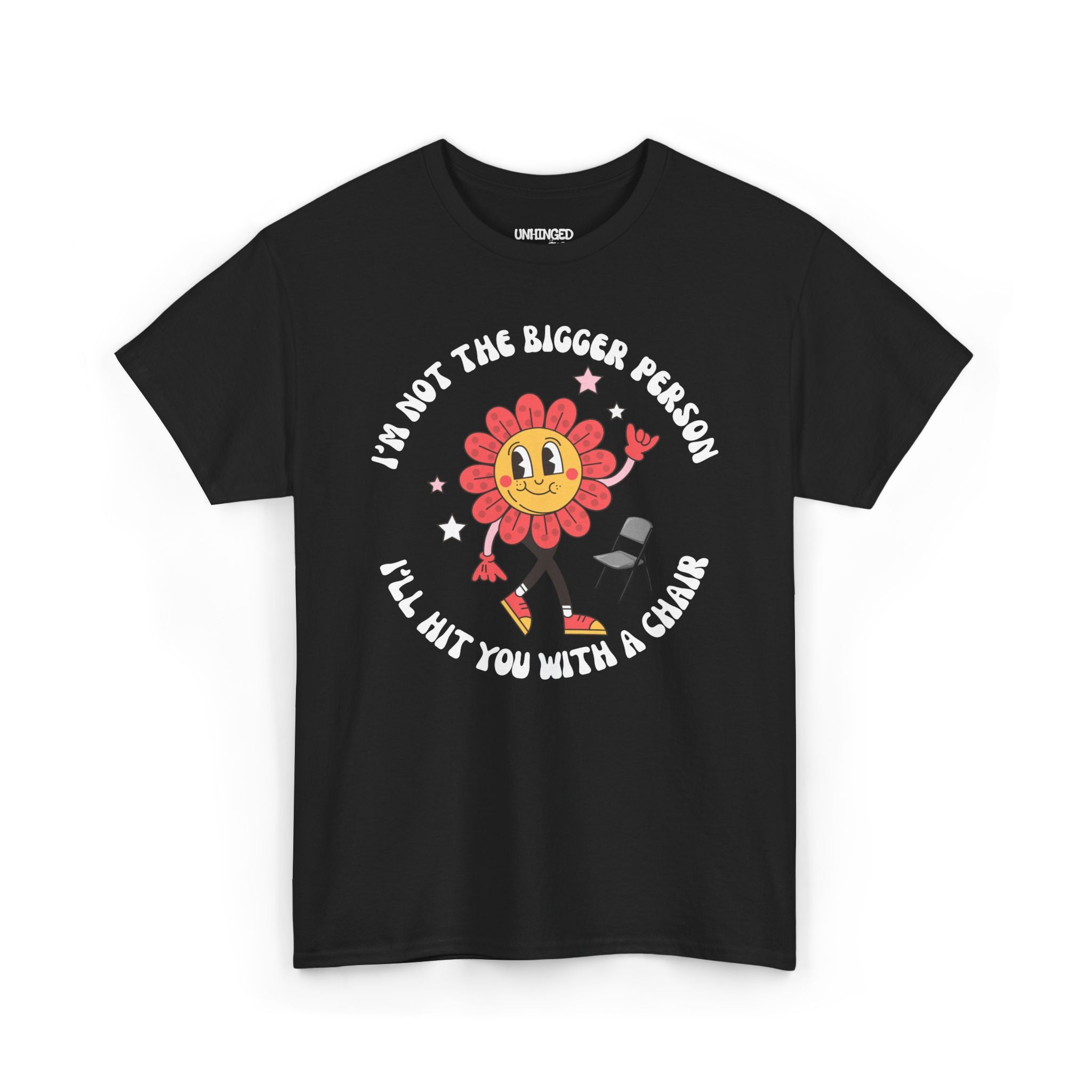 I’m Not The Bigger Person I’ll Hit You With A Chair T-Shirt