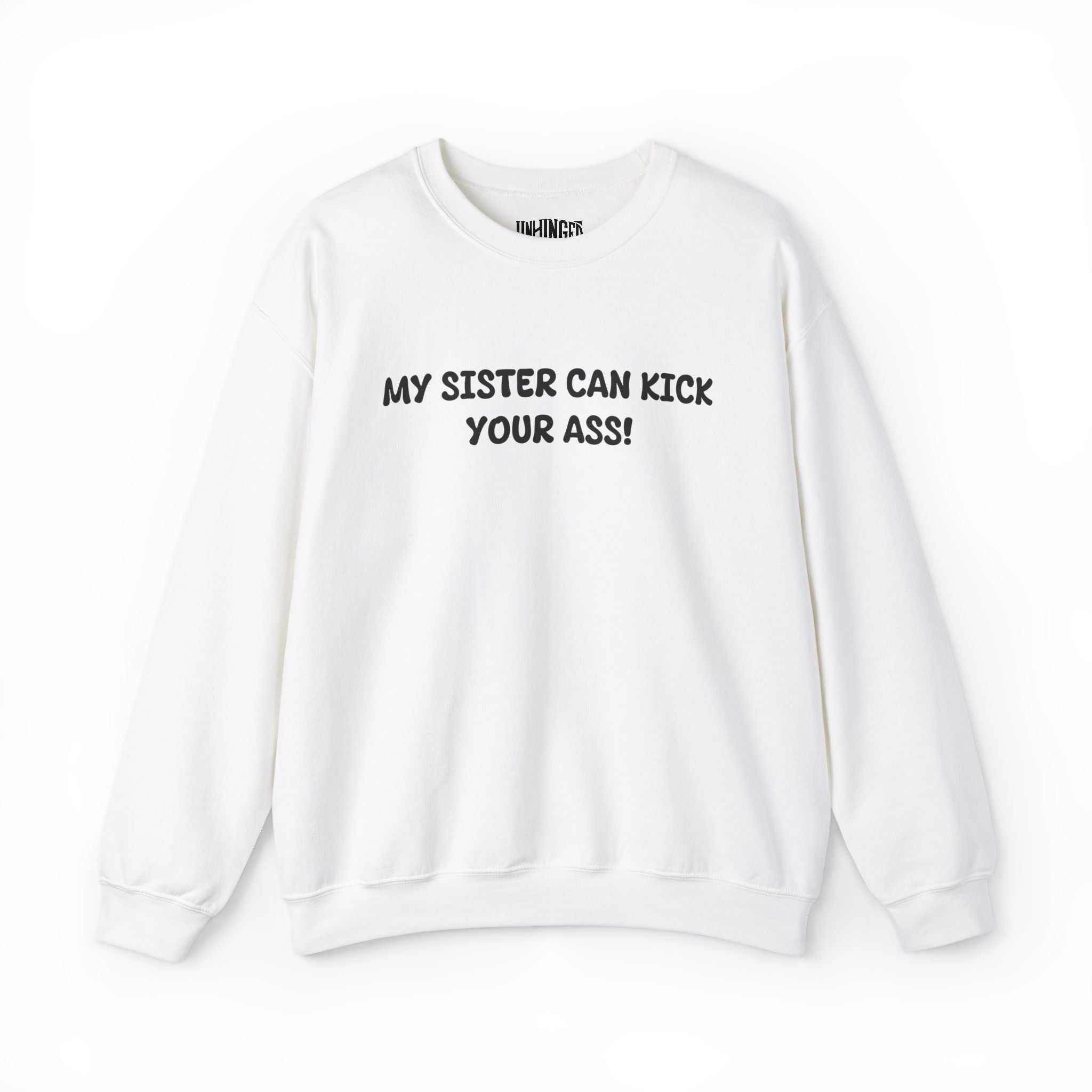 My Sister Can Kick Your Ass! Sweatshirt