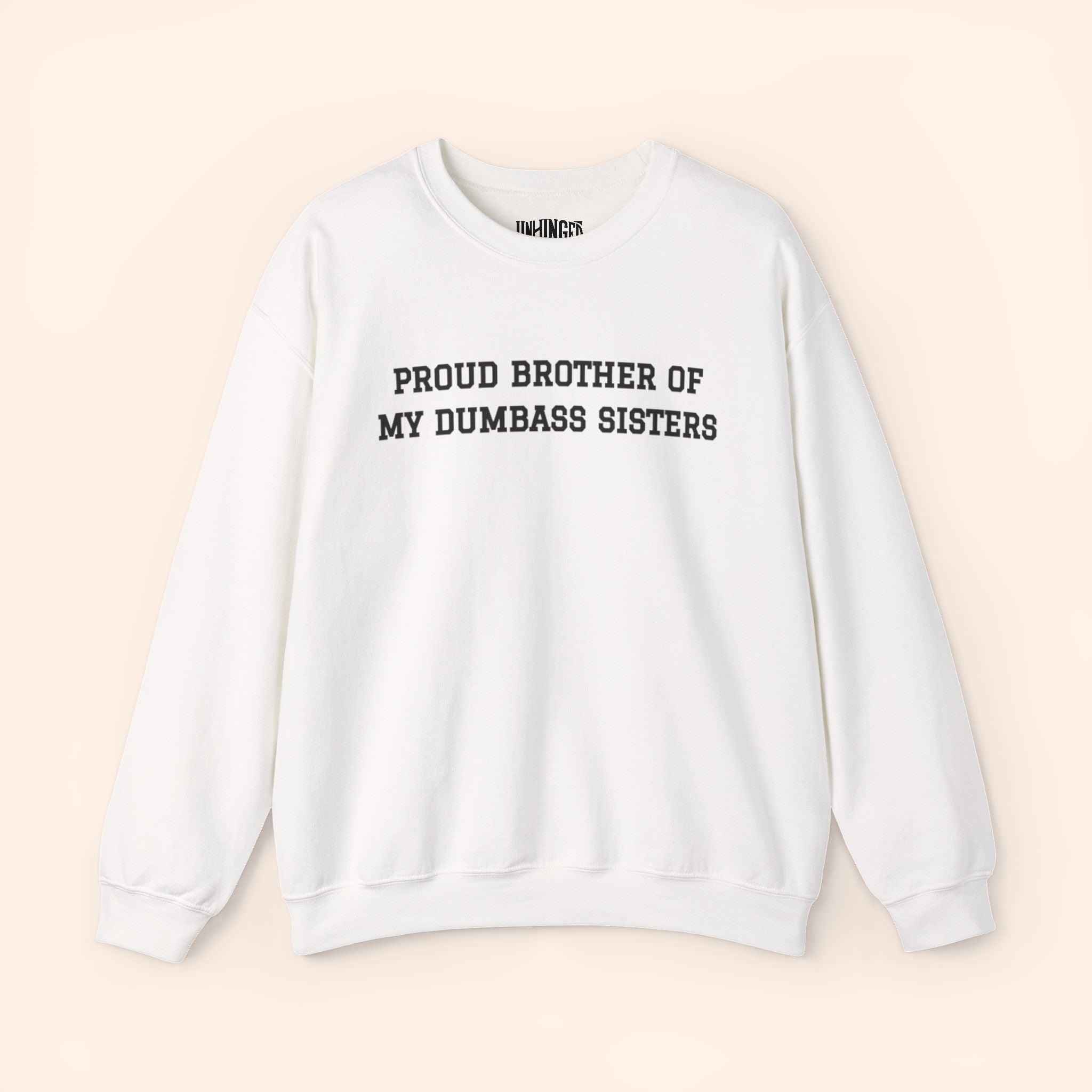 Proud Brother of My Dumbass Sisters™ Crewneck Sweatshirt