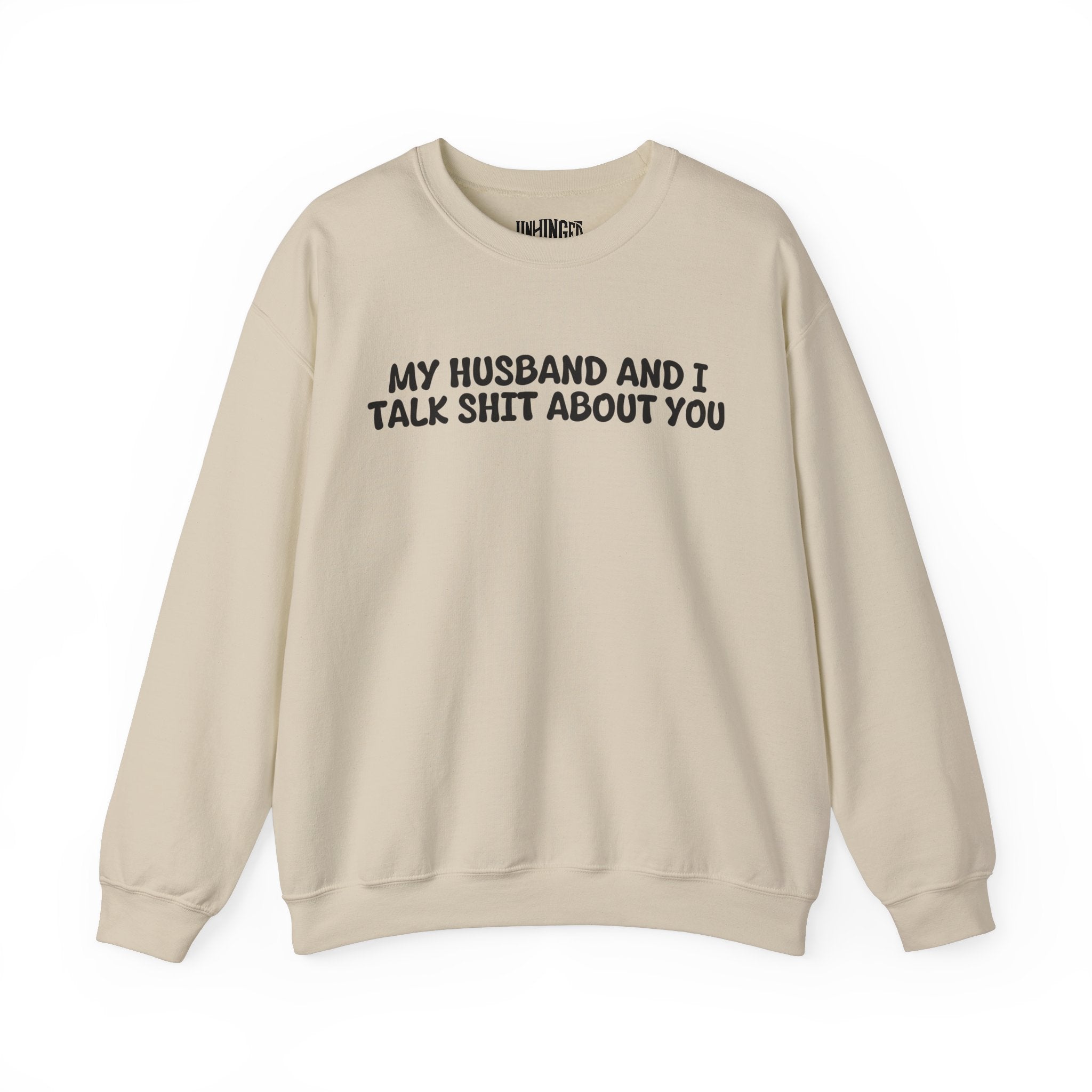 My Husband and I Talk Shit about you Sweatshirt