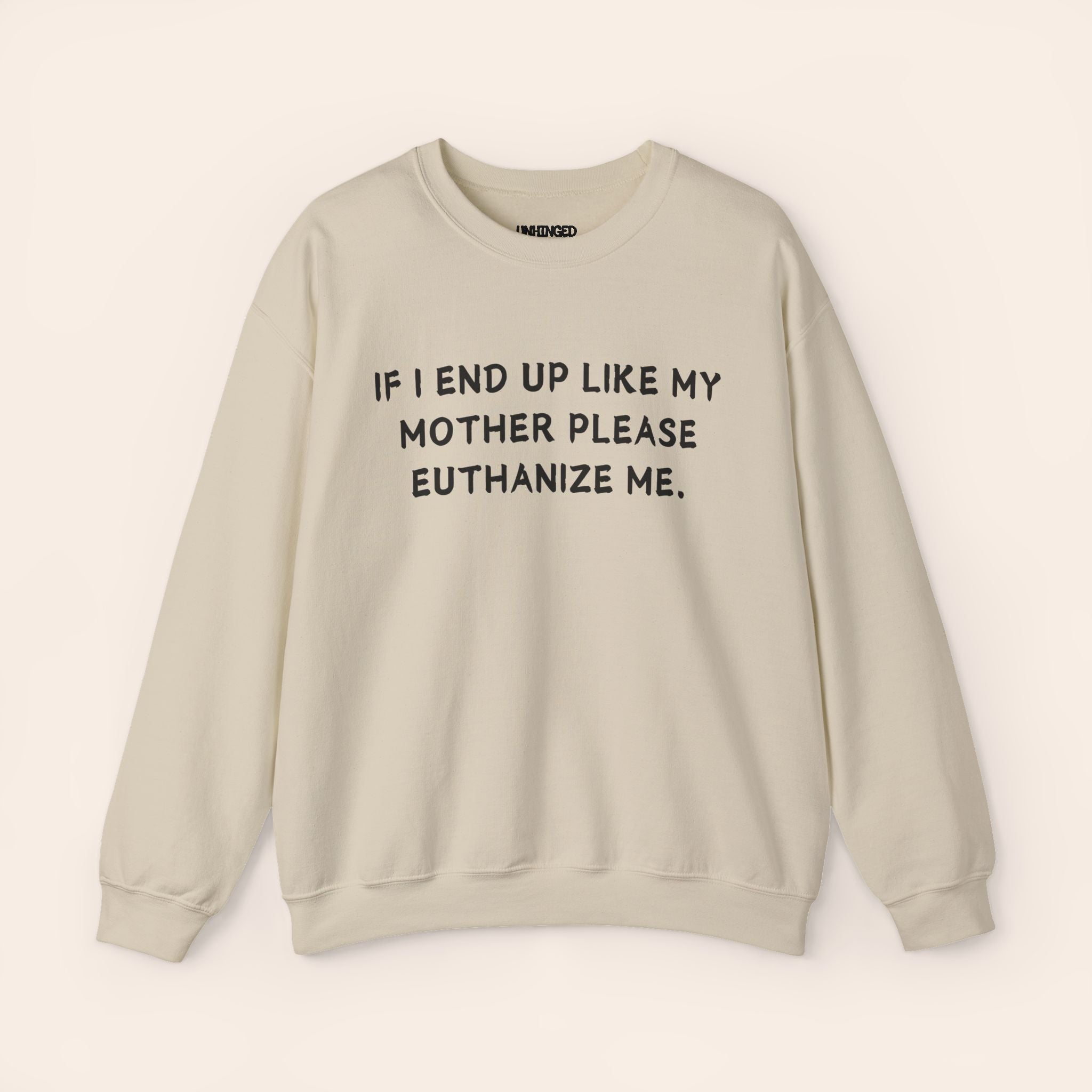 Euthanize Me Mom Sweatshirt