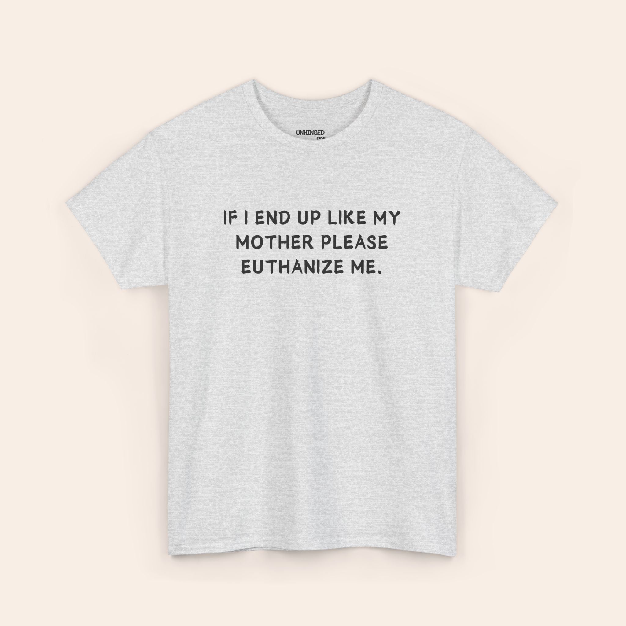 Euthanize Me Mother T-shirt