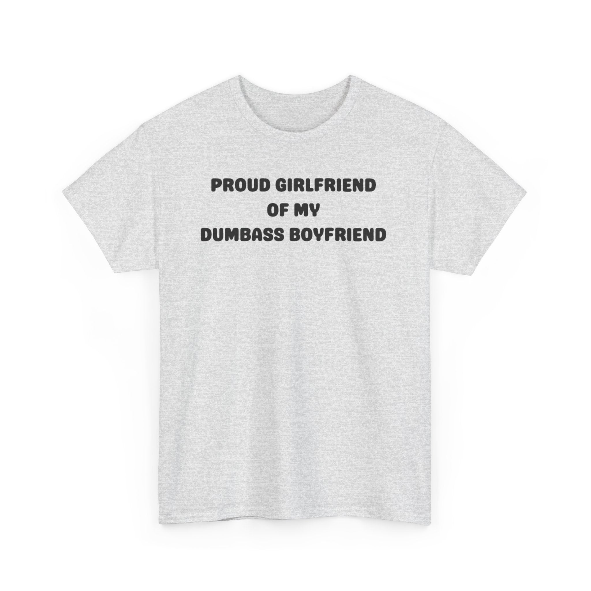 Proud Girlfriend of My Dumbass Boyfriend T-shirt