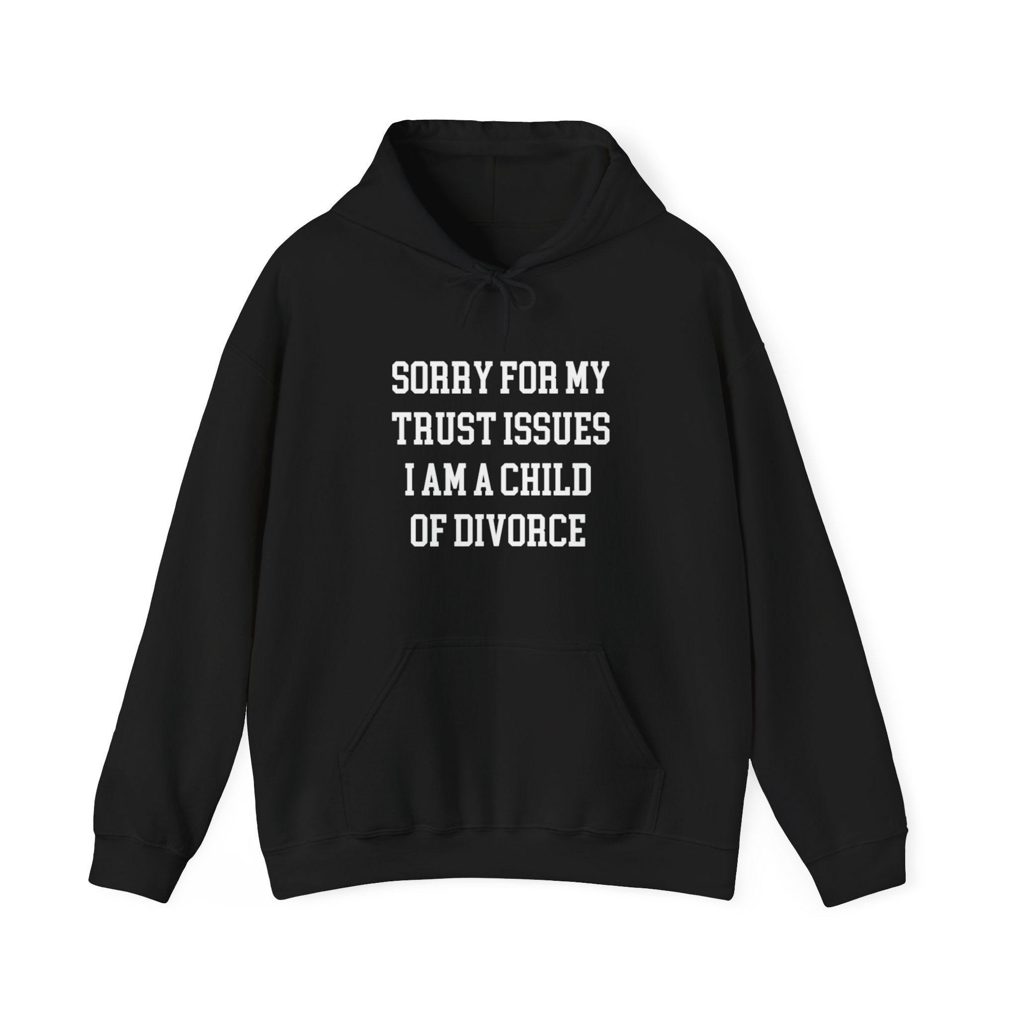 Sorry for My Trust Issuesâ Hoodie