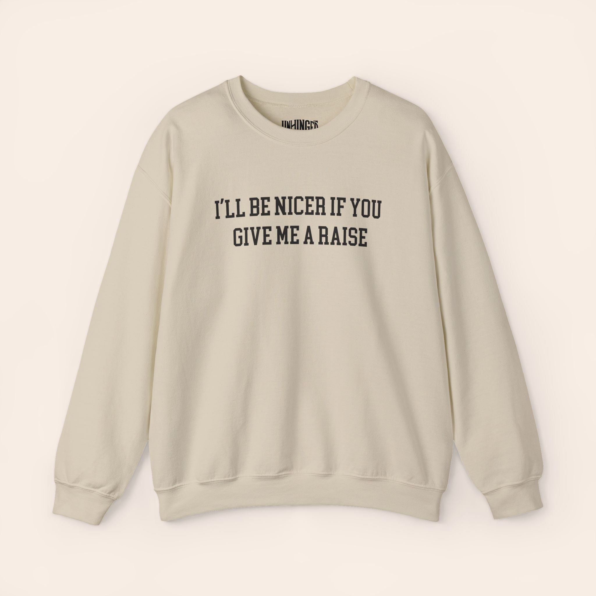I'll Be Nicer If You Give Me A Raise Sweatshirt