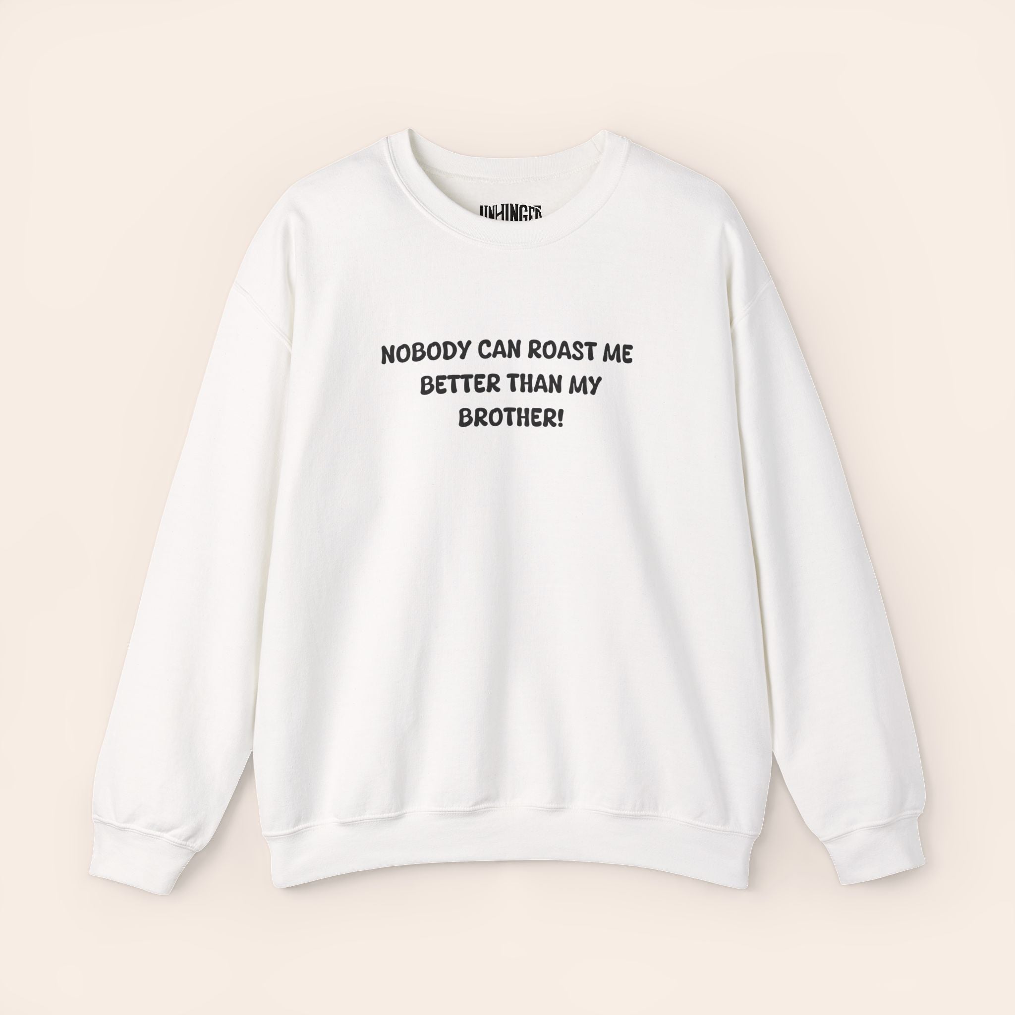 Nobody Can Roast Me Better Than My Brother Sweatshirt