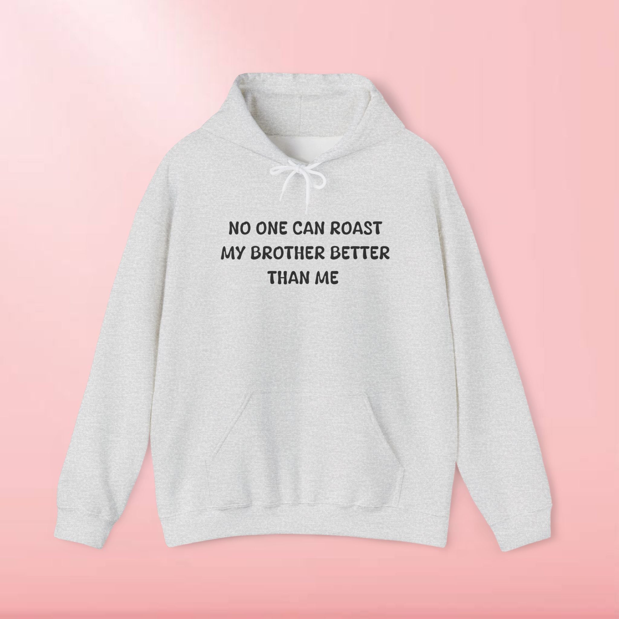 No One Can Roast My Brother Better Than Me Hoodie