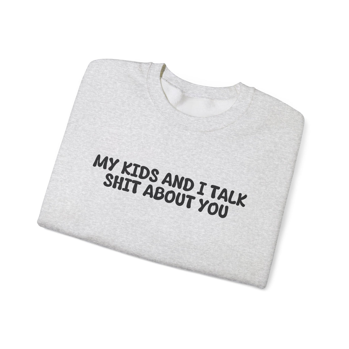 My Kids And I Talk Shit About You Uk Crewneck Sweatshirt