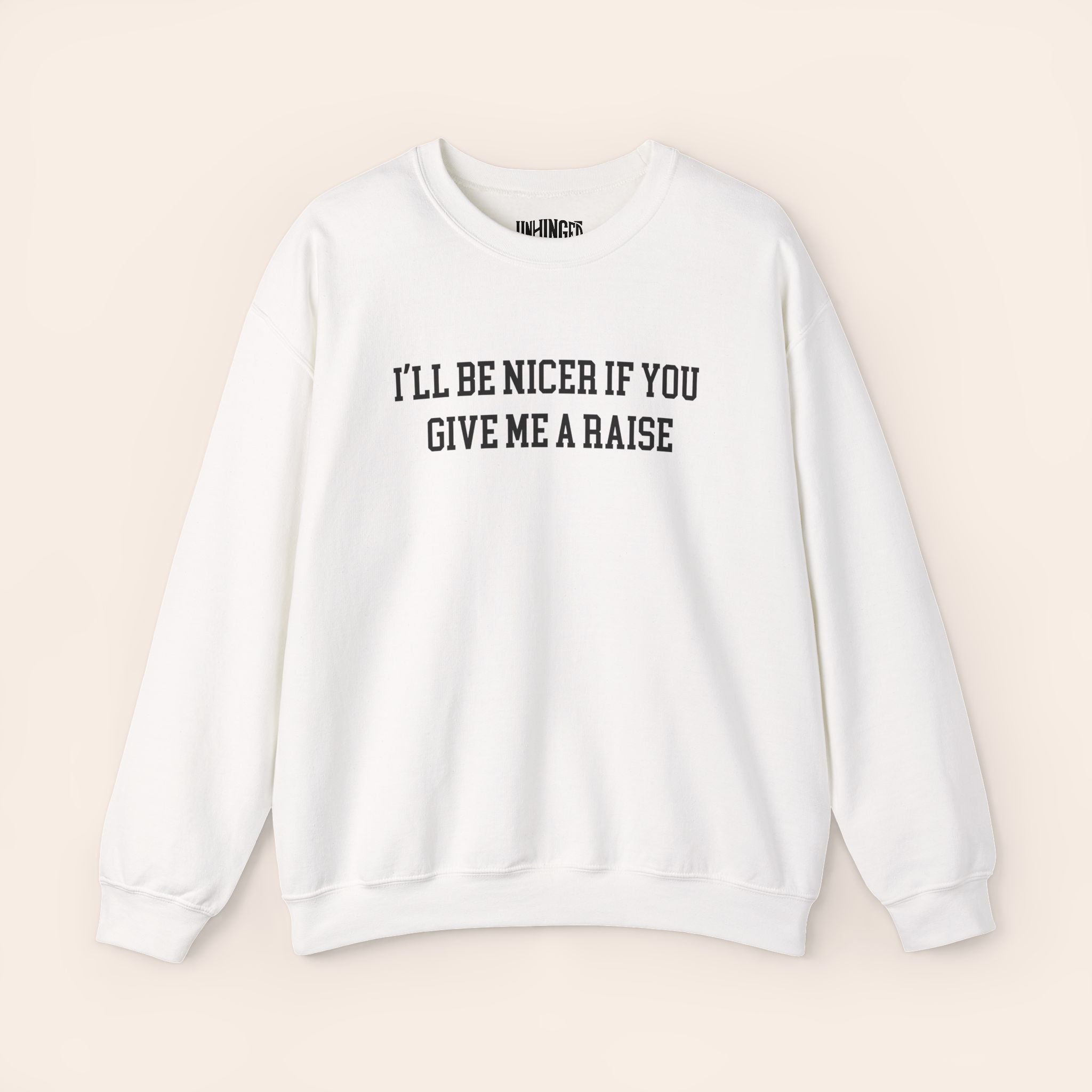 I'll Be Nicer If You Give Me A Raise Sweatshirt