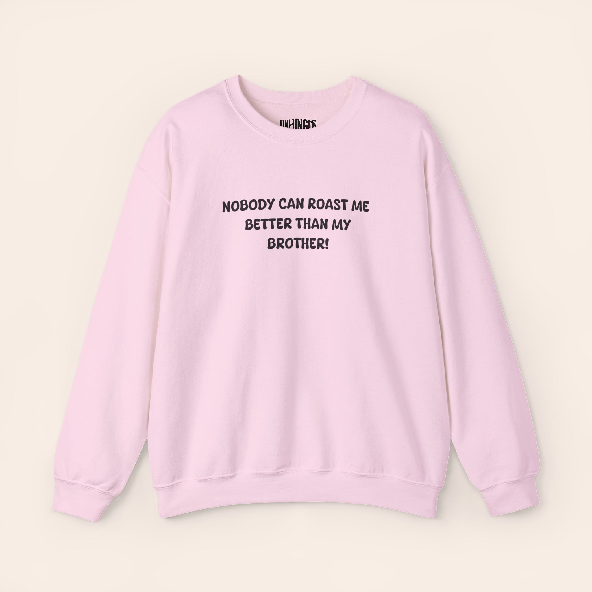 Nobody Can Roast Me Better Than My Brother Sweatshirt