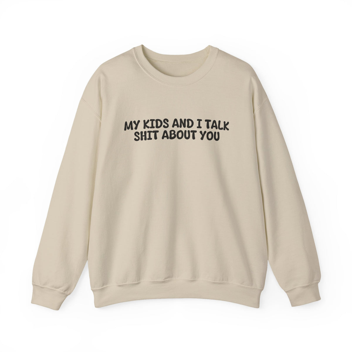 My Kids And I Talk Shit About You Uk Crewneck Sweatshirt