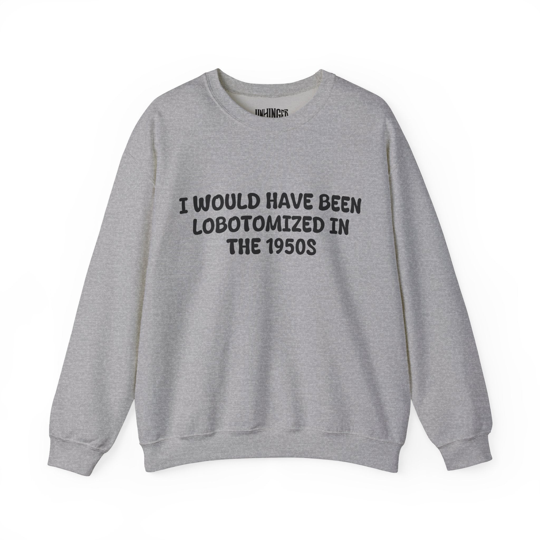 Lobotomized in the 1950s Sweatshirt