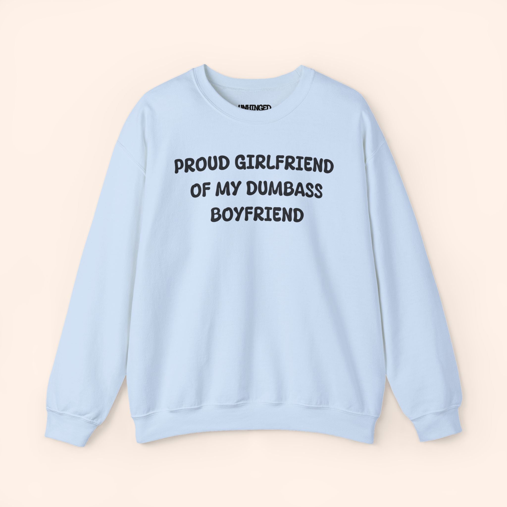 Proud Girlfriend of My Dumbass Boyfriend Sweatshirt
