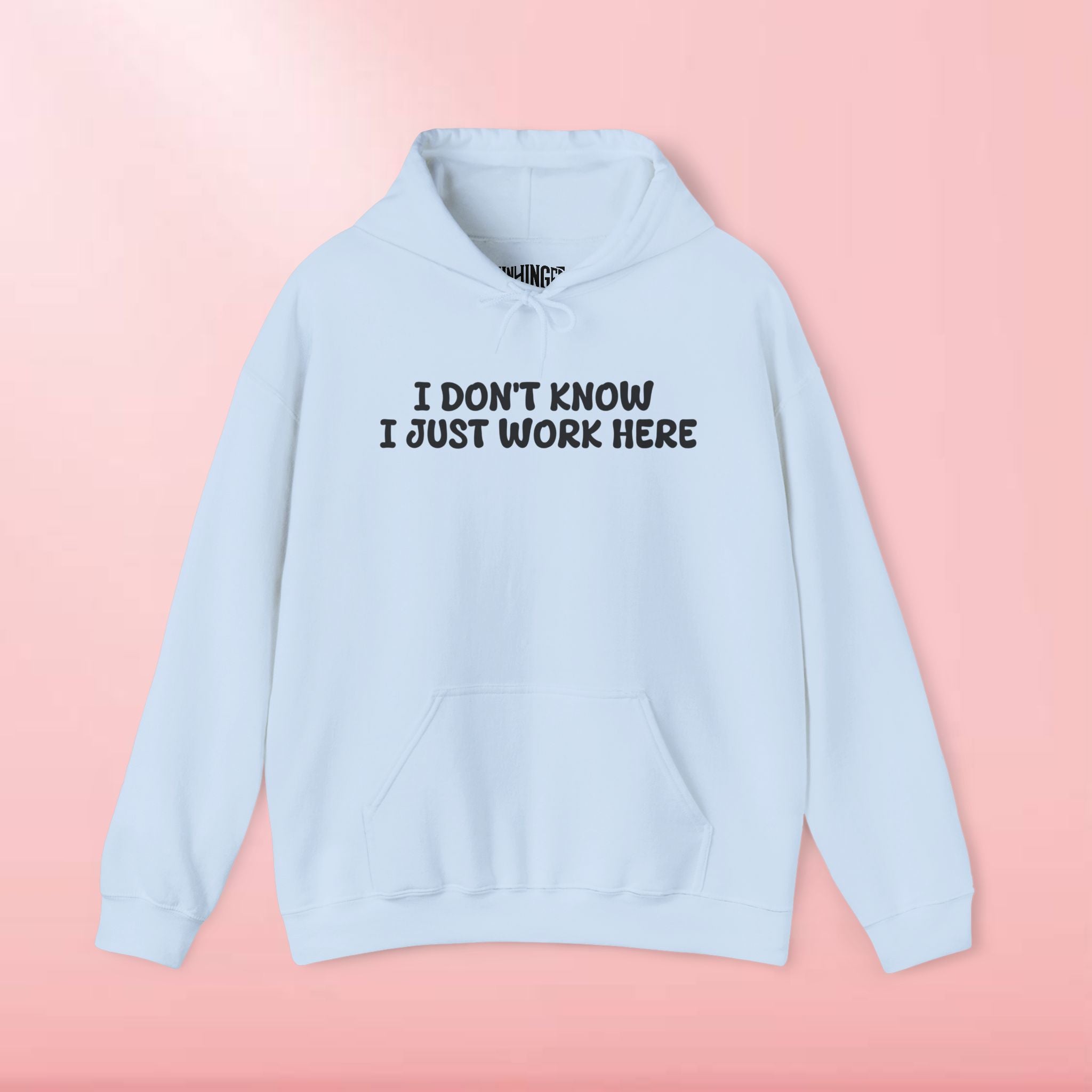 I Don't Know I Just Work Here Hoodie