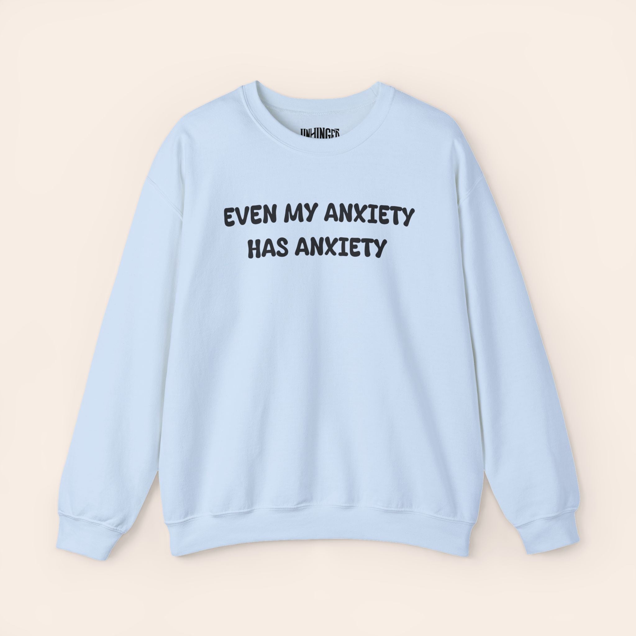 Even My Anxiety has Anxiety Sweatshirt