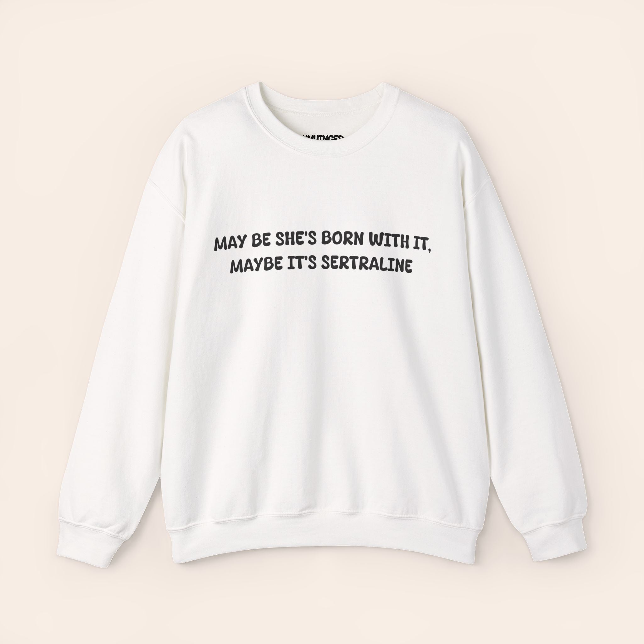 May Be she's Born with it, May Be Its Sertraline Sweatshirt