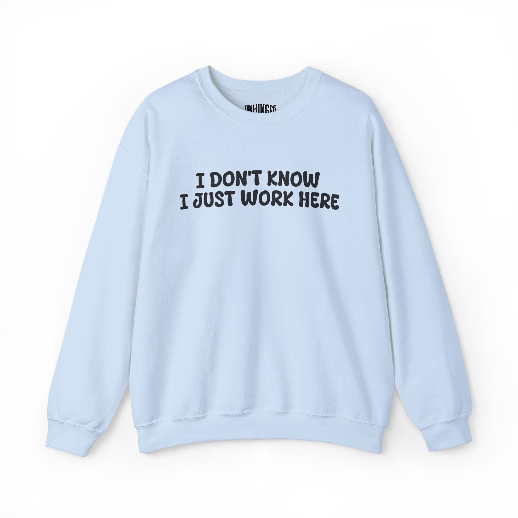 I Don't Know I Just Work Here Sweatshirt
