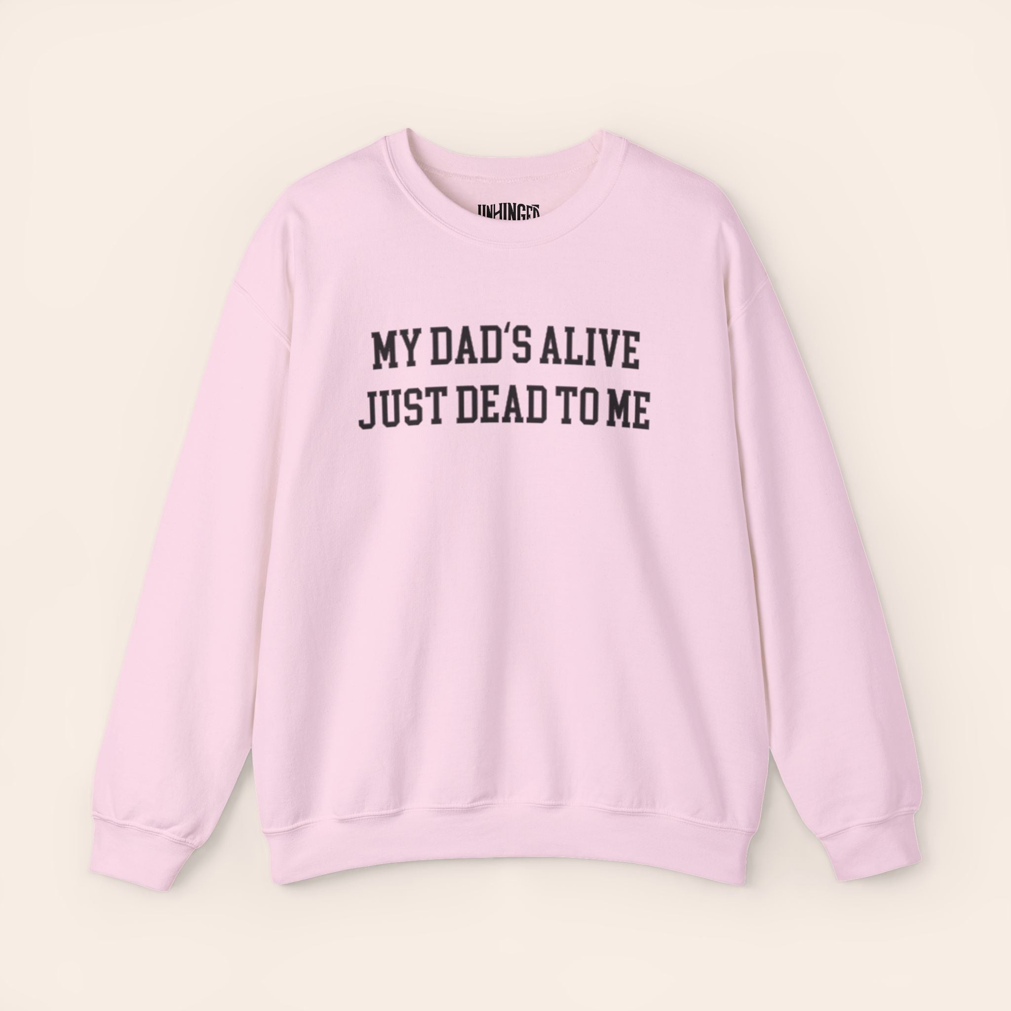 My Dad's Alive Just Dead to Me Crewneck Sweatshirt