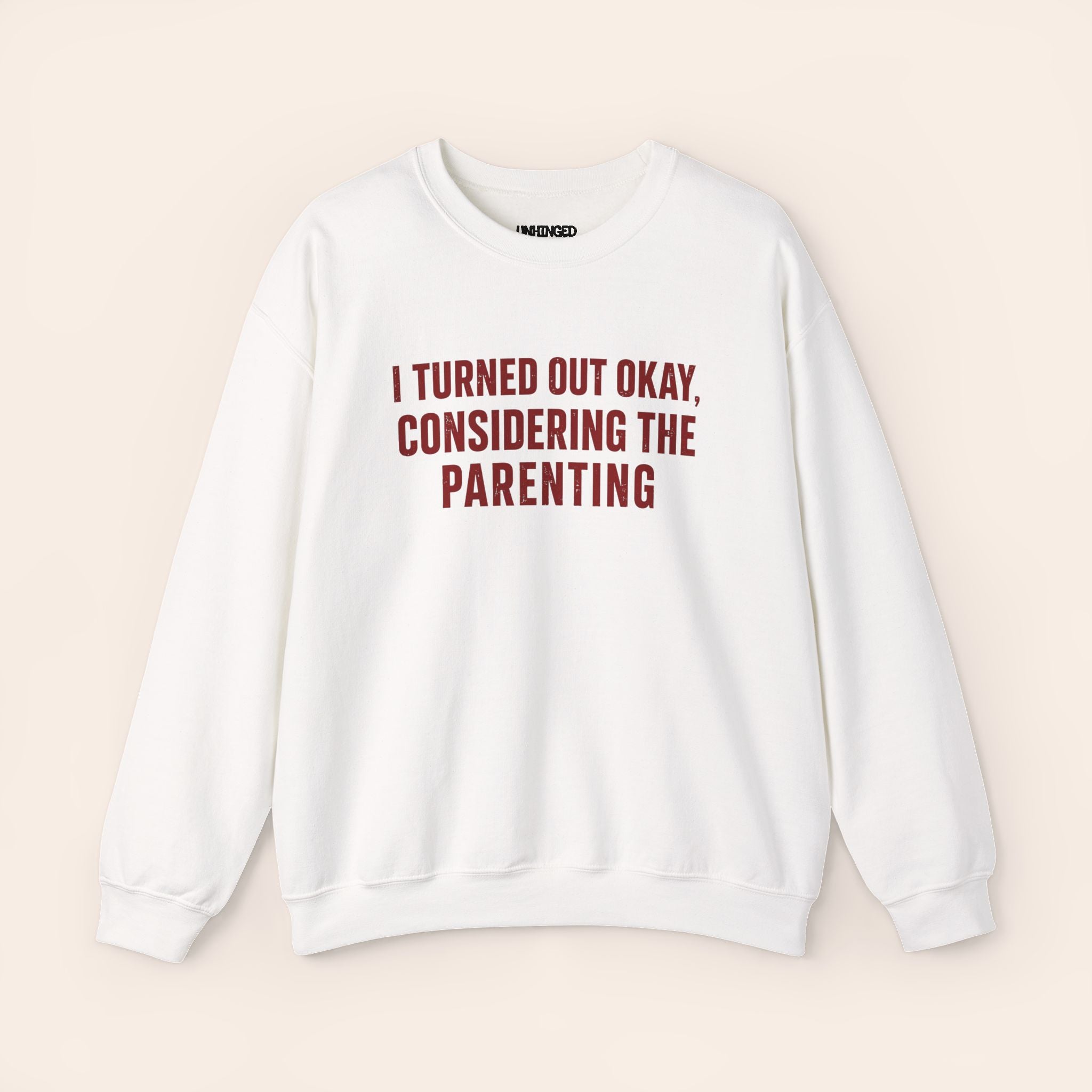 I Turned Out Okay Considering The Parenting Sweatshirt (Red)