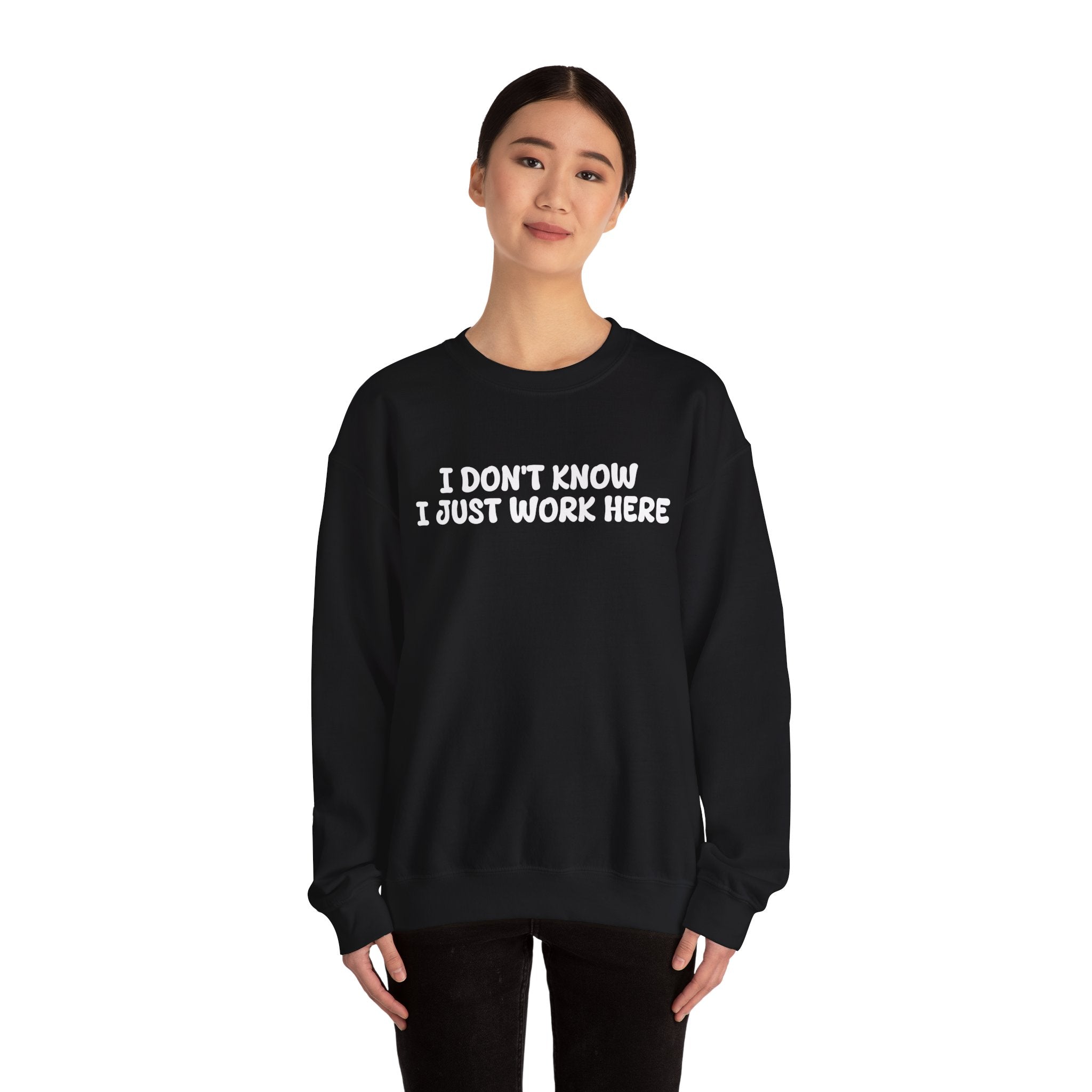 I Don't Know I Just Work Here Sweatshirt