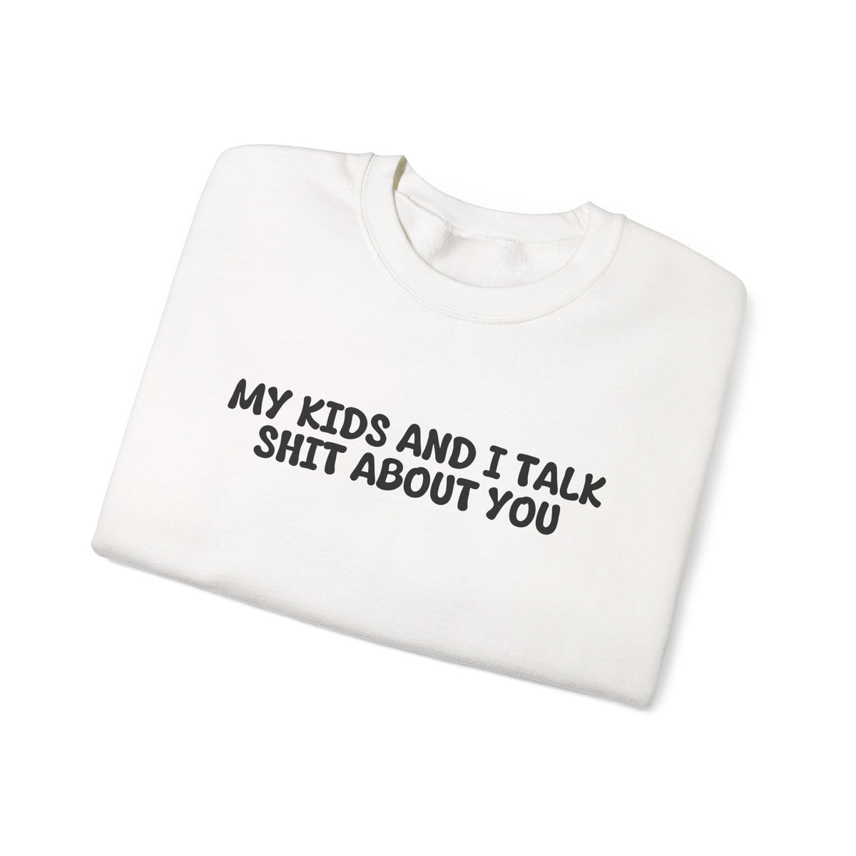 My Kids And I Talk Shit About You Uk Crewneck Sweatshirt