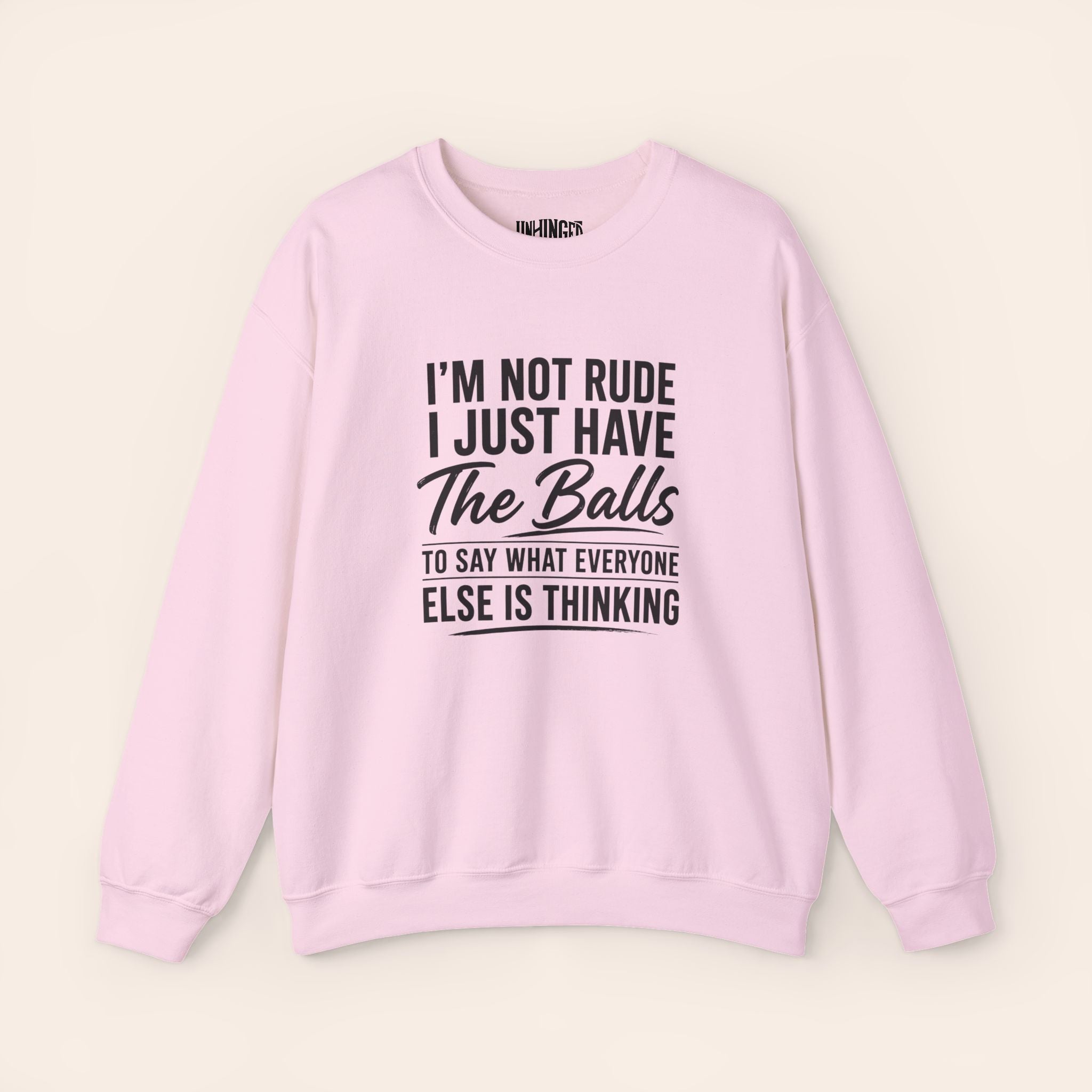 I'm Not Rude I Just Have The Balls To Say What Everyone Else Is Thinking Sweatshirt