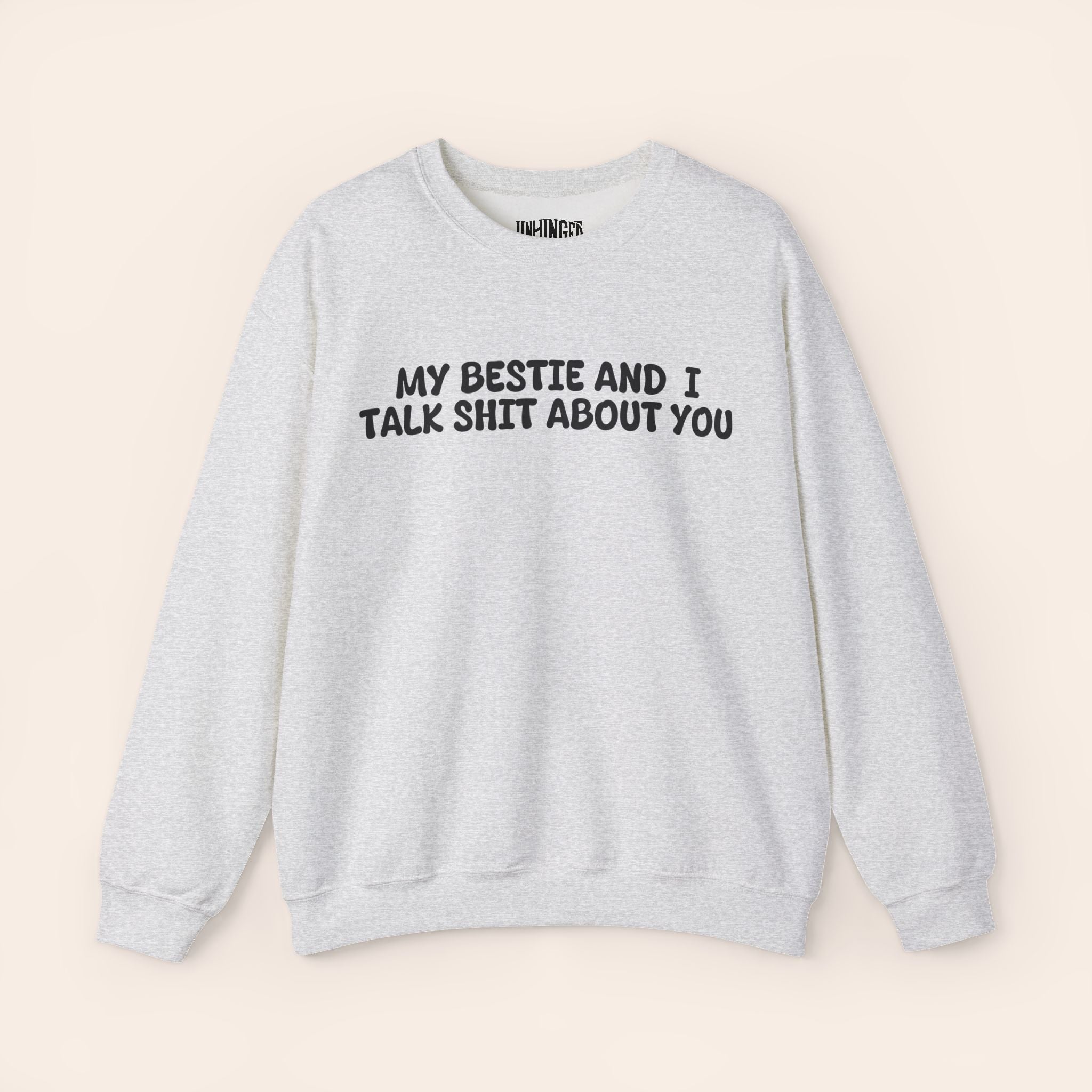 My Bestie and I talk shit about you Sweatshirt