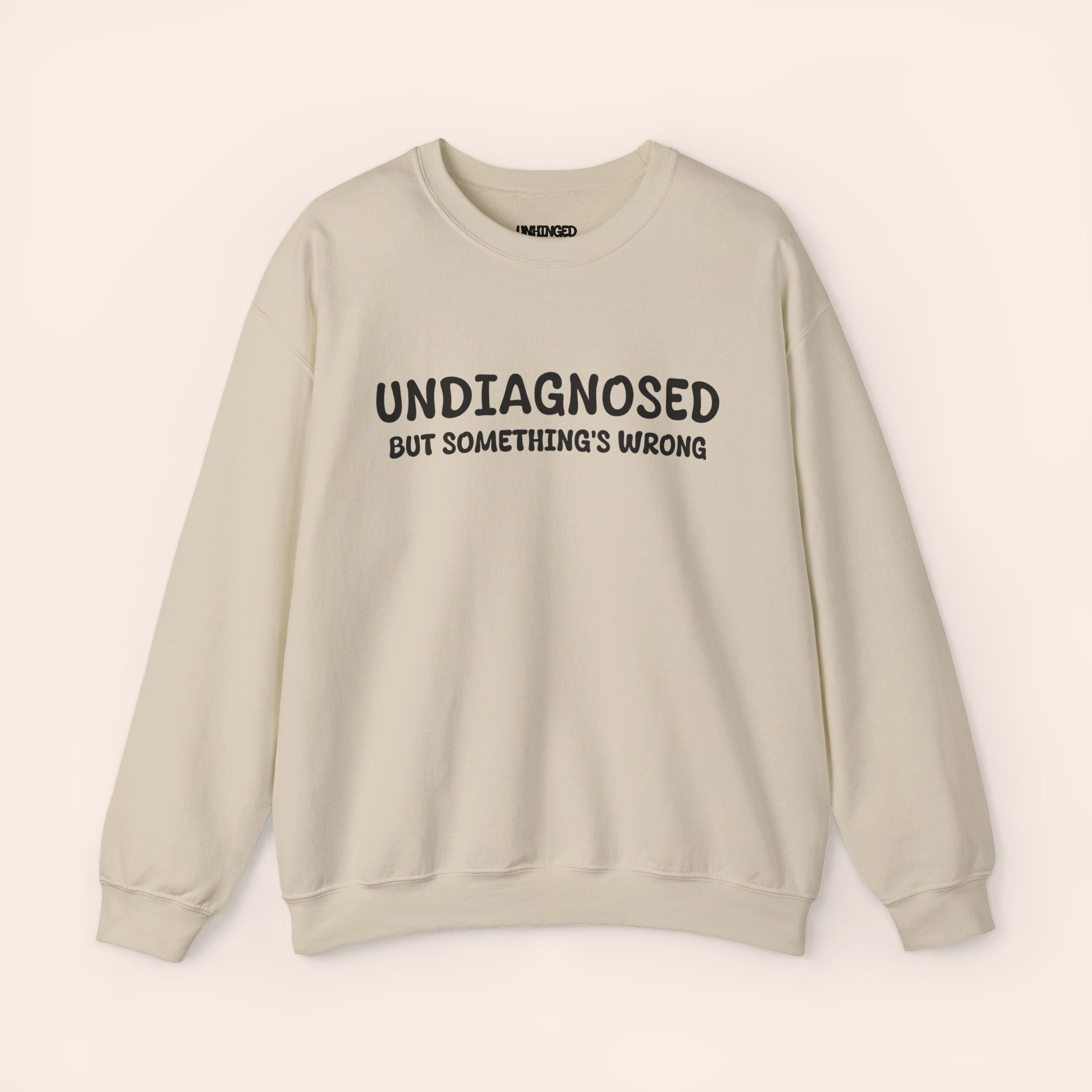 Undiagnosed but somethings Wrong Sweatshirt