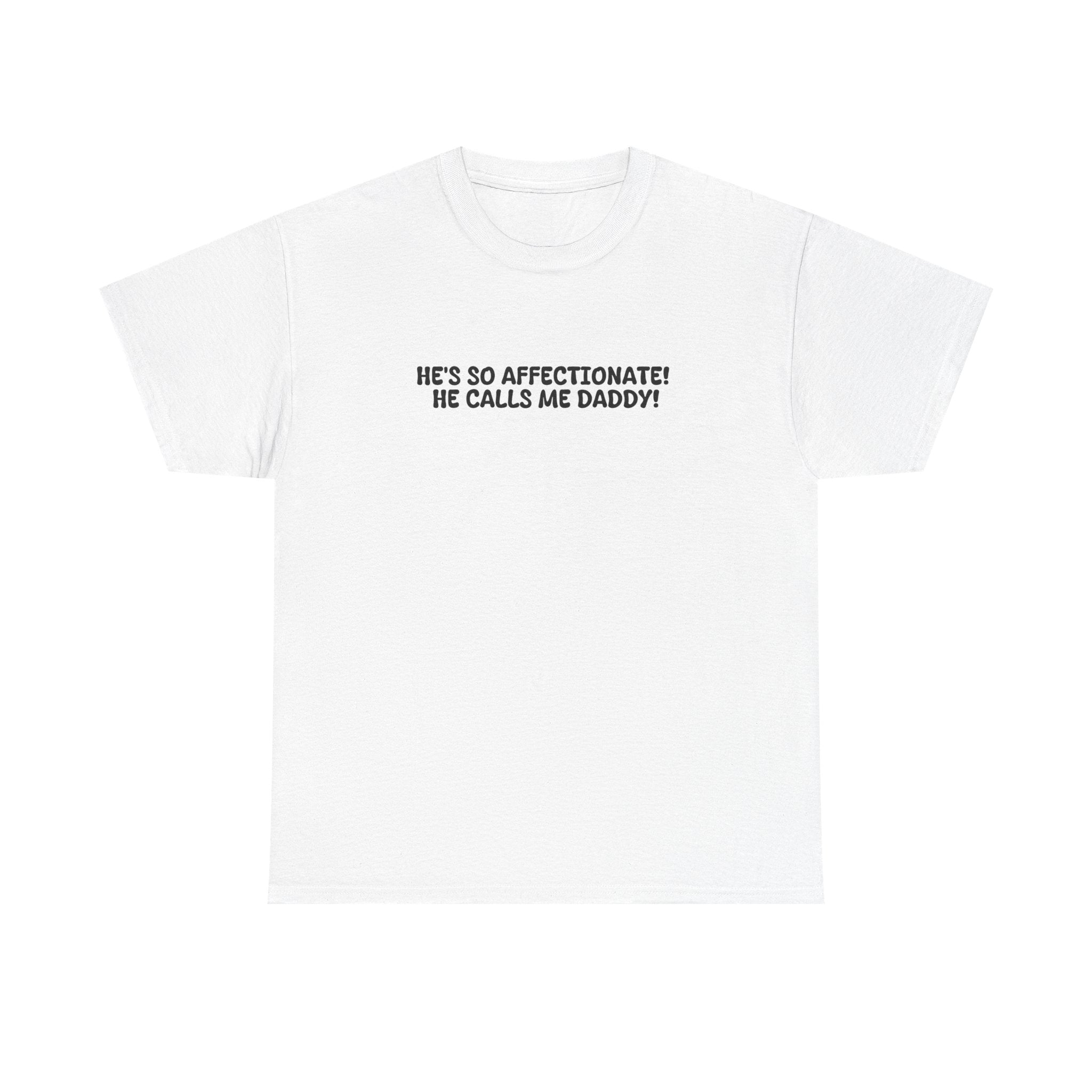 He Calls Me Daddy! T-shirt