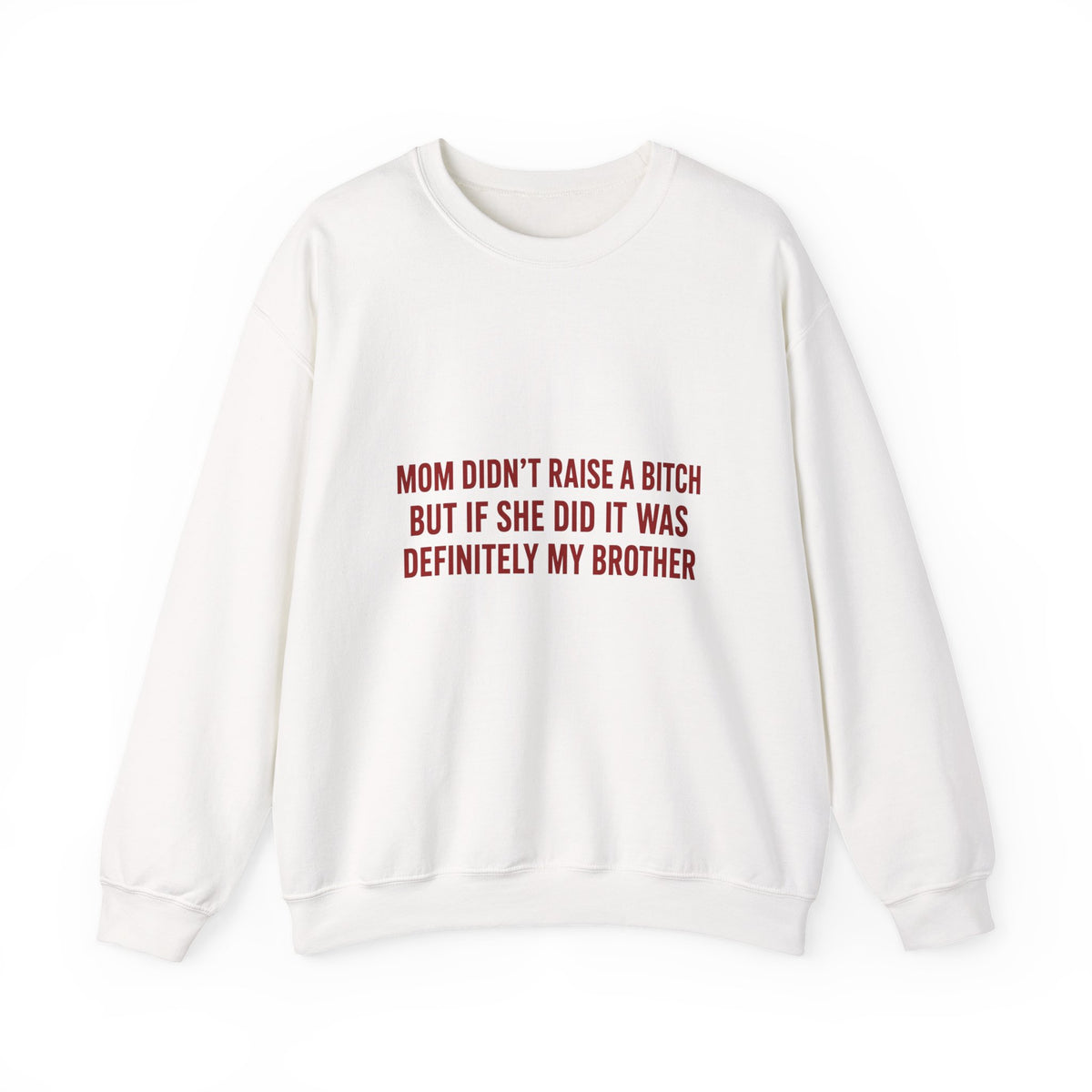 Mom didn't raise a bitch but if she did Men's Sweatshirt