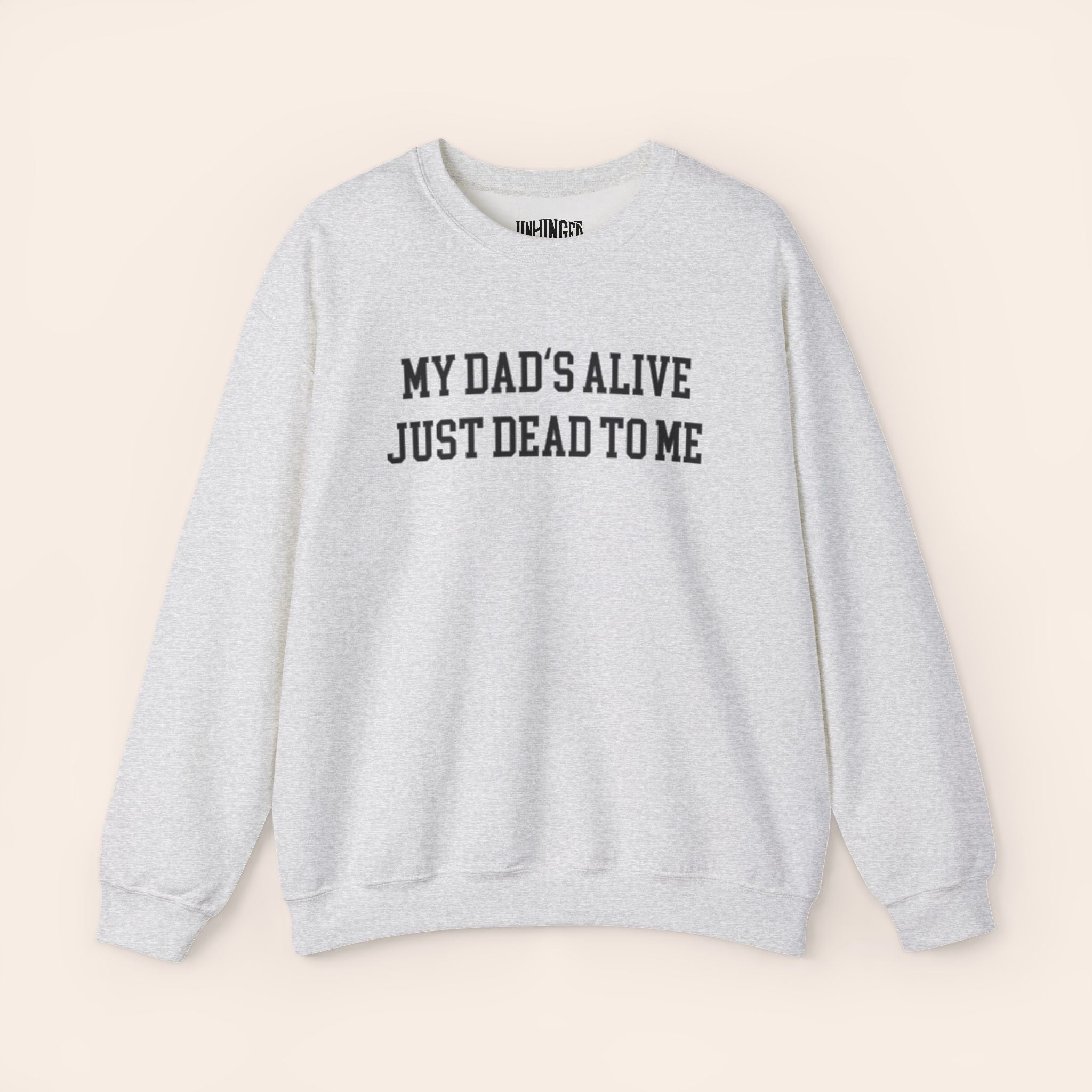 My Dad's Alive Just Dead to Me Crewneck Sweatshirt