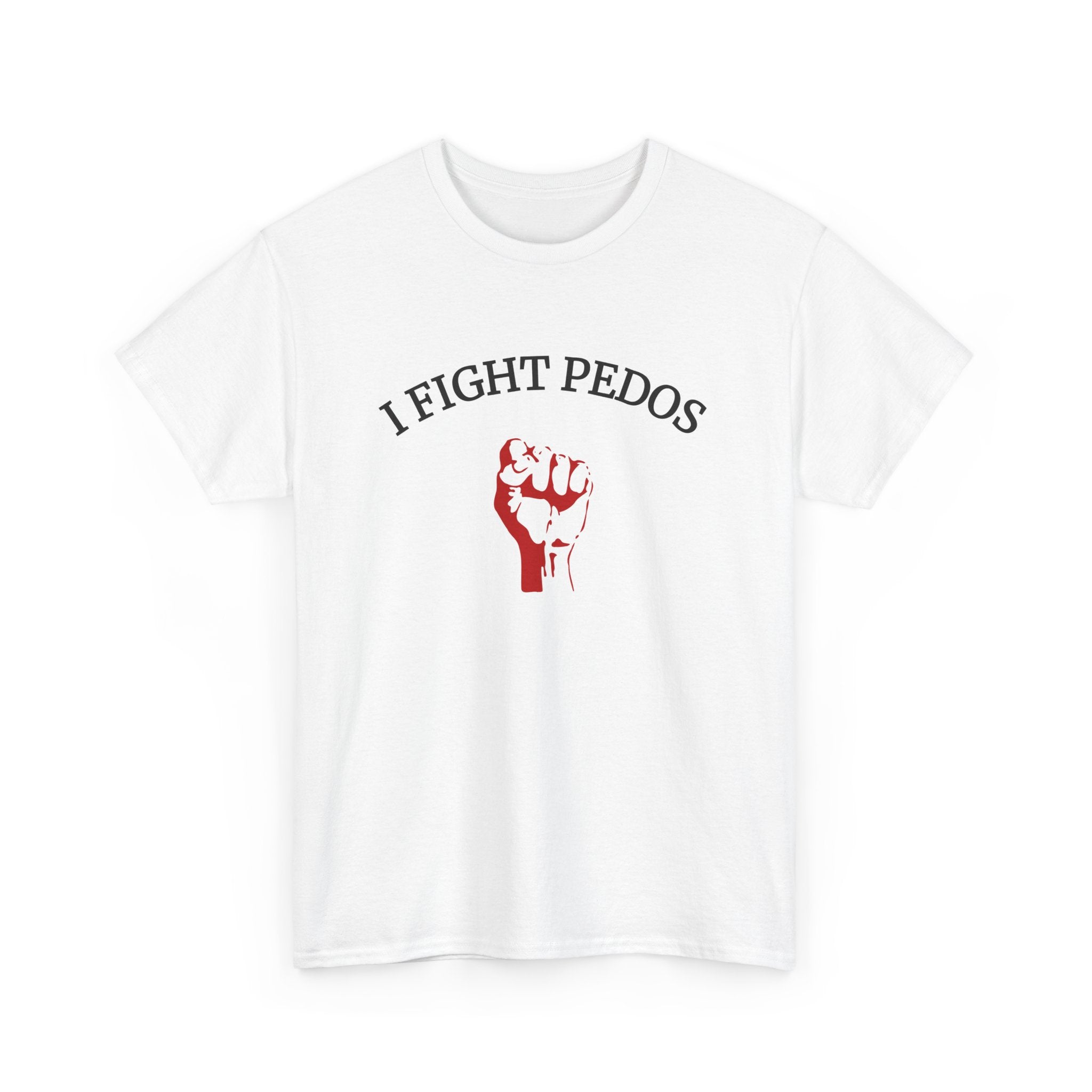 I Fight Pedos T-shirt