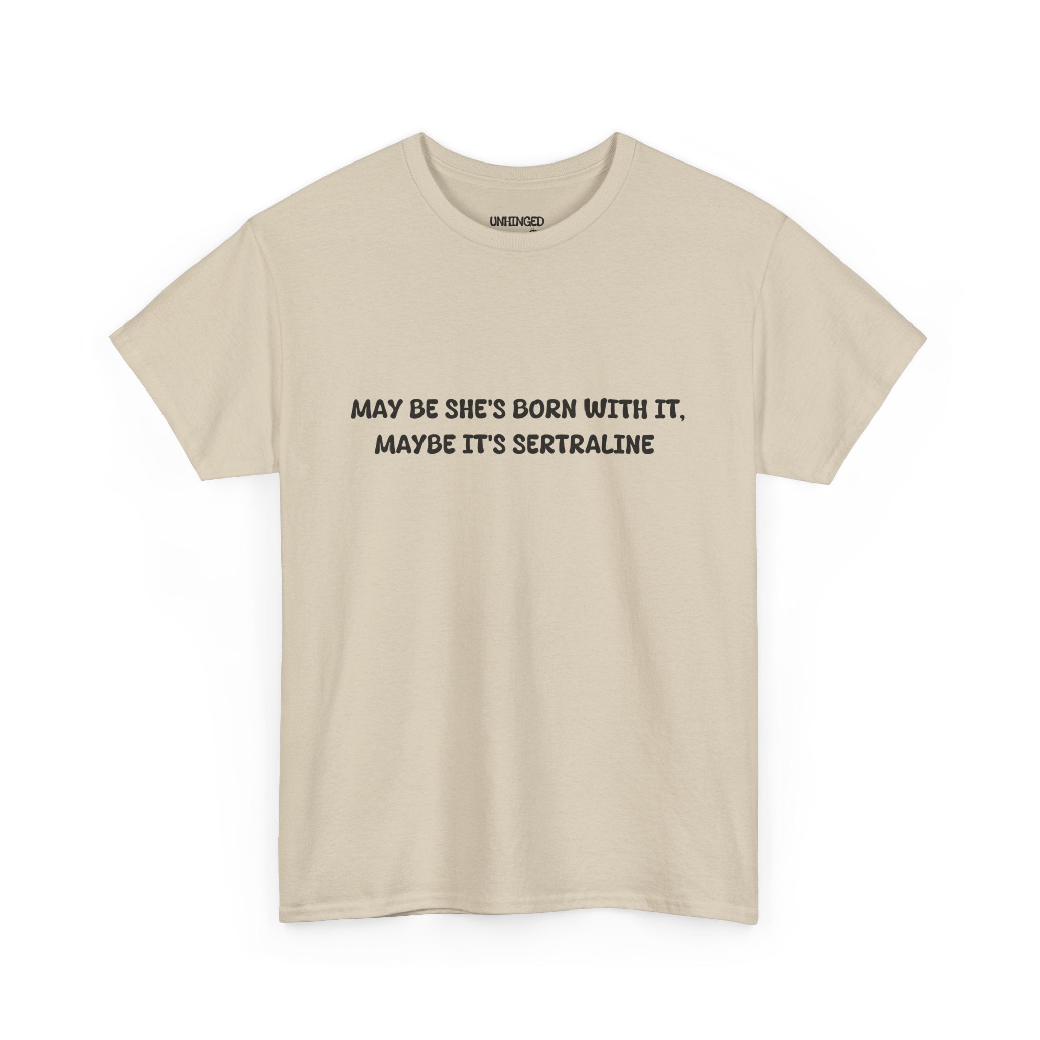 May Be she's Born with it (Sertraline) T-shirt