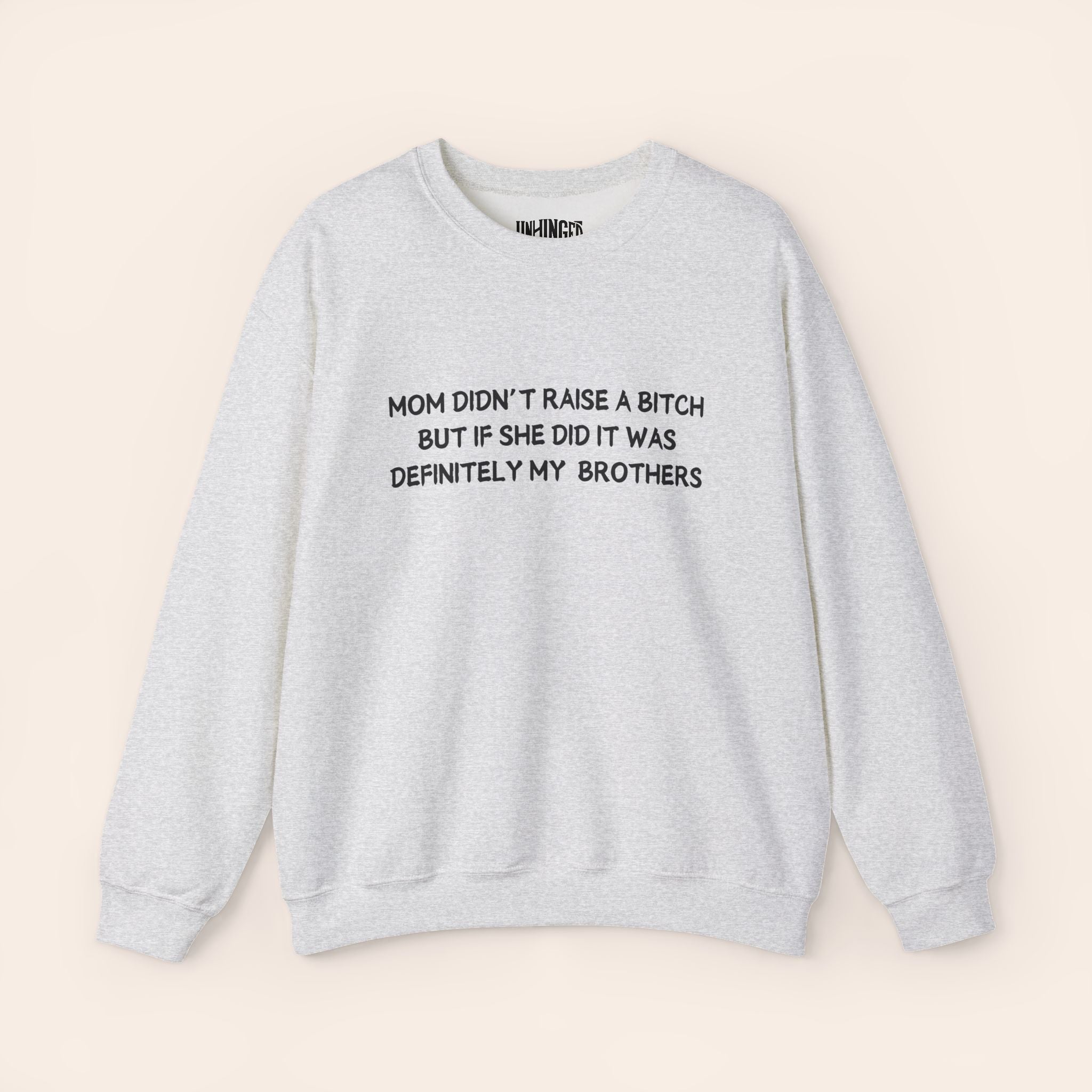 Mom Didn't Raise a Bitch (Brothers) Crewneck Sweatshirt