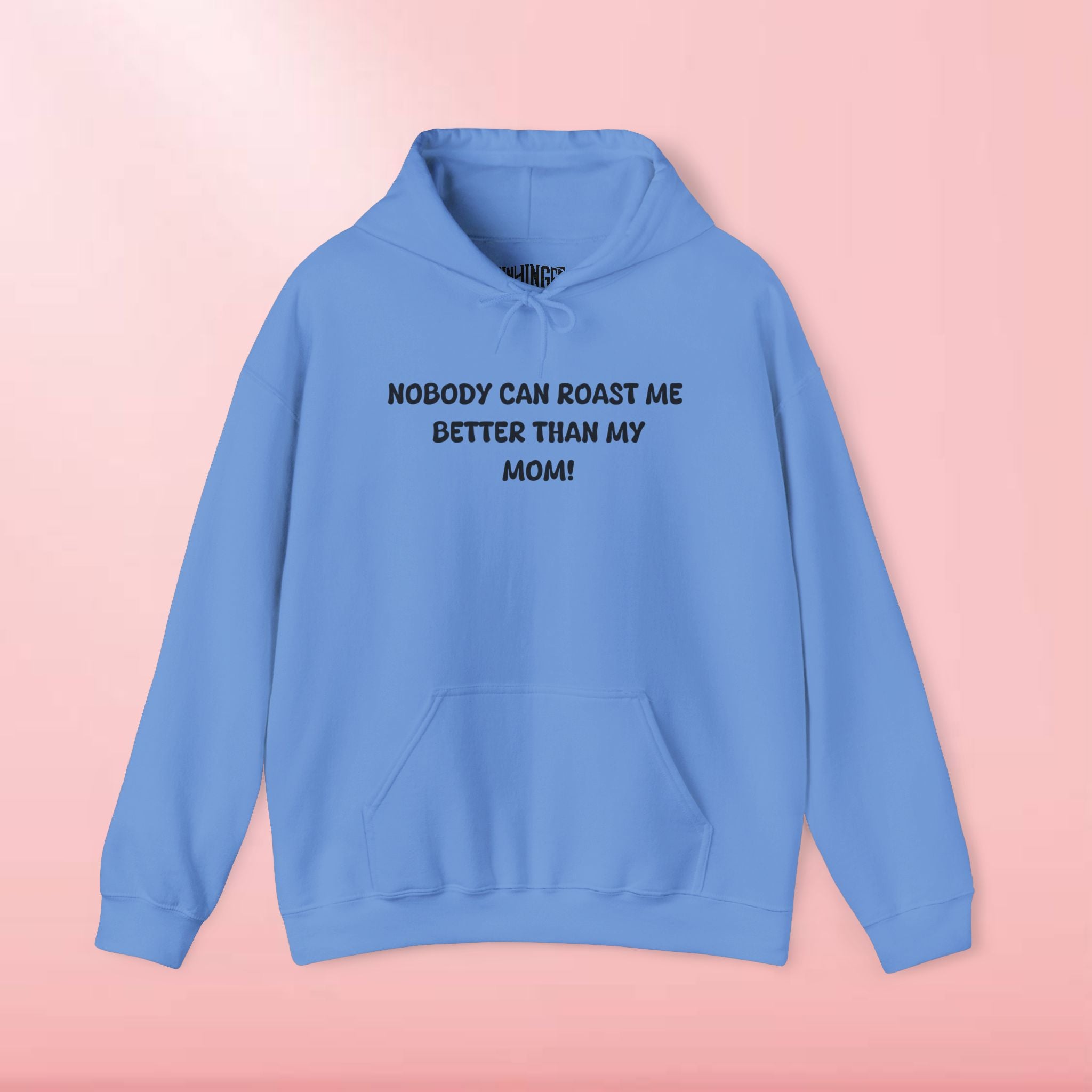 Nobody Can Roast Me Better Than My Mom Hoodie