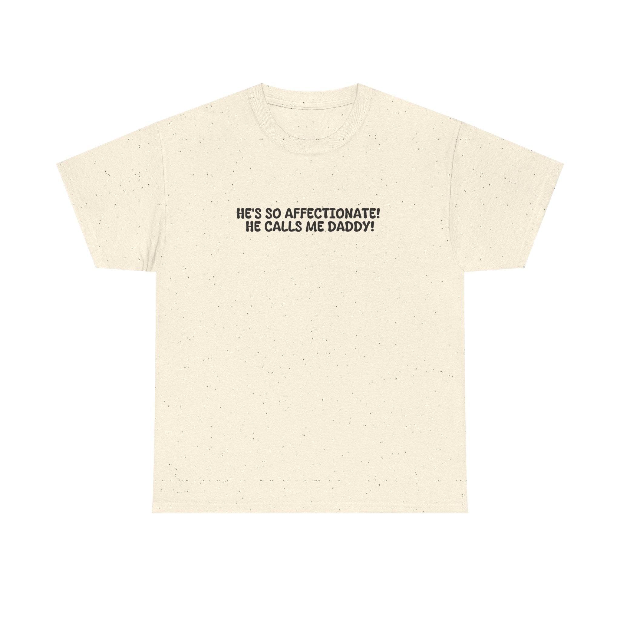 He Calls Me Daddy! T-shirt