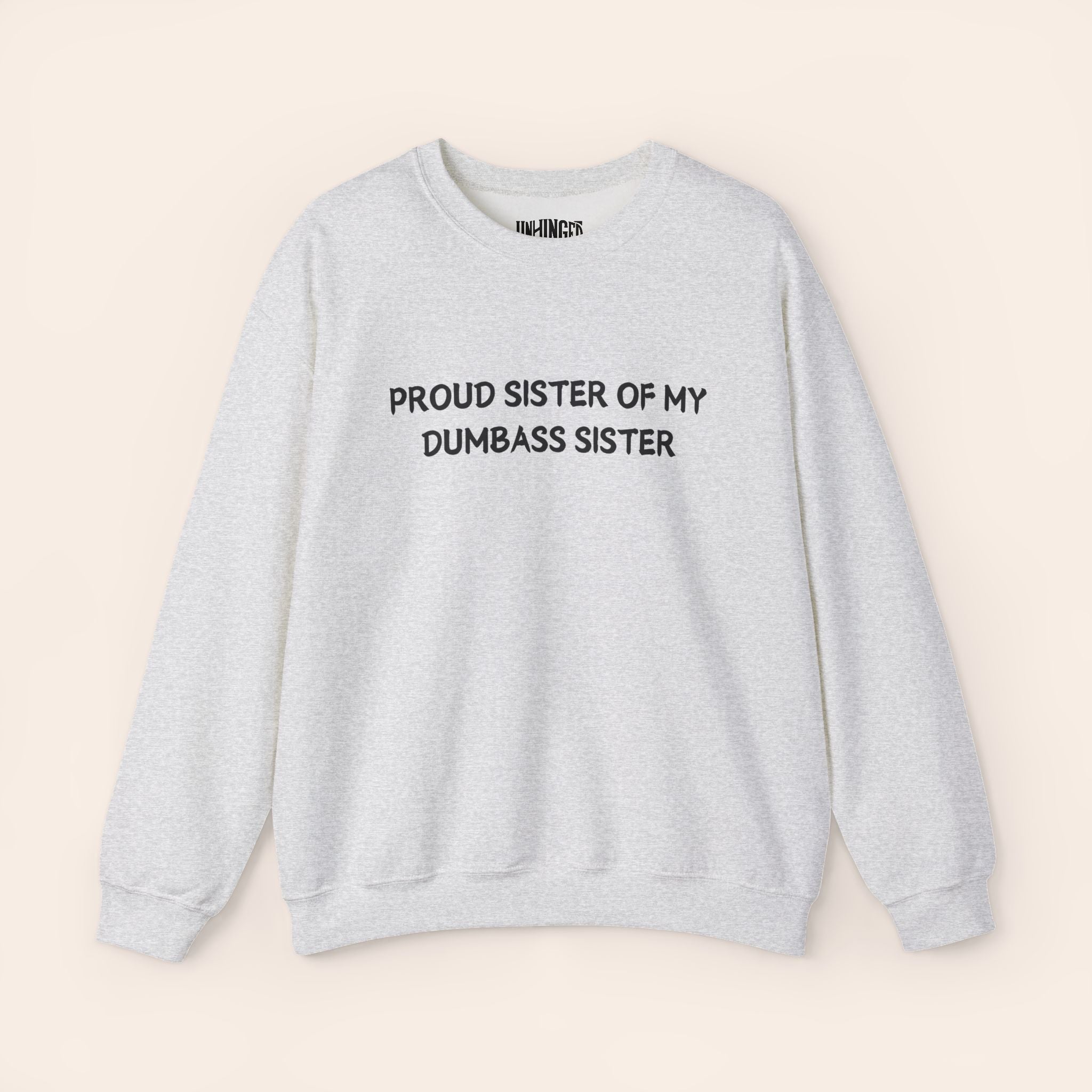 Proud Sister of My Dumbass Sister Sweatshirt